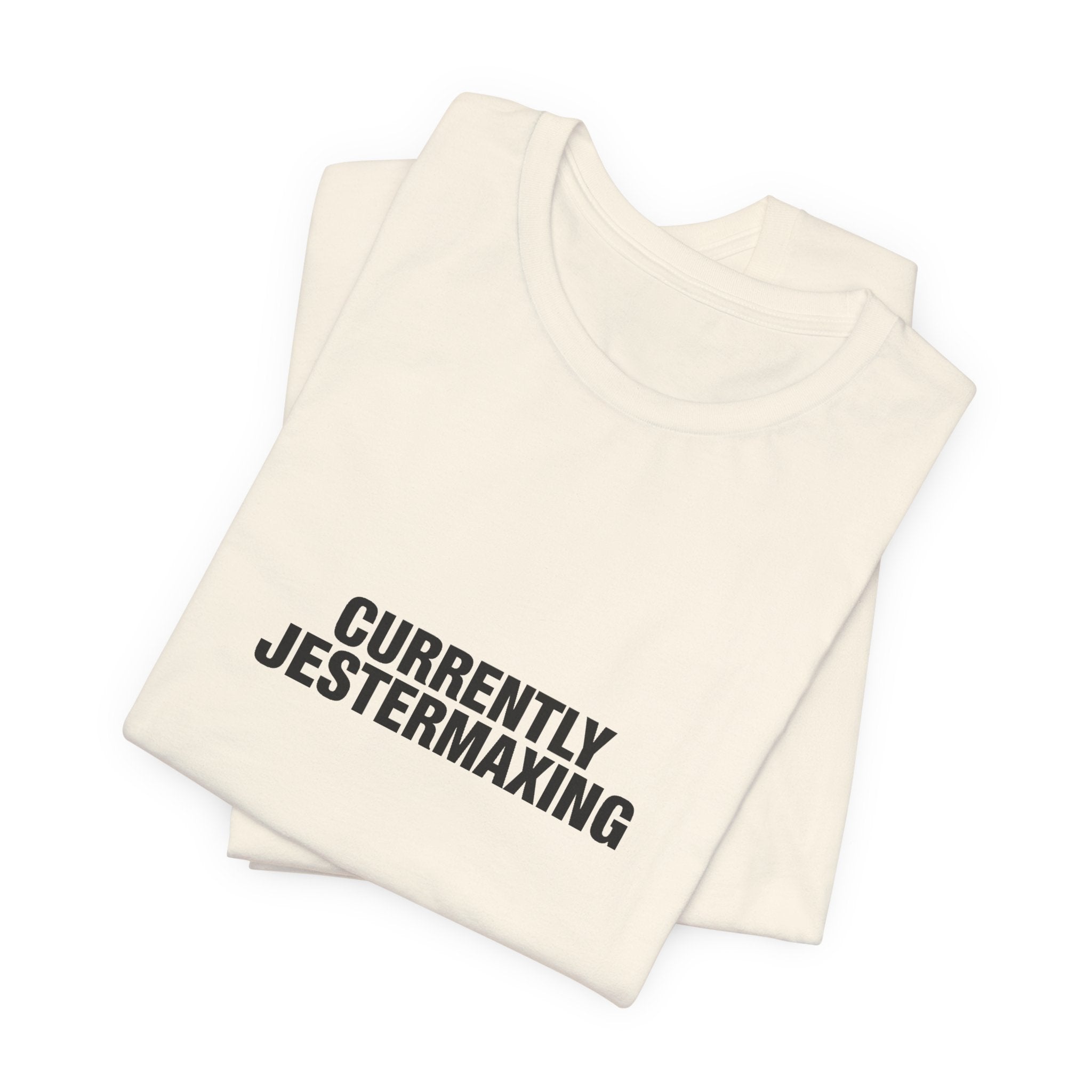 Currently Jestermaxing Tee