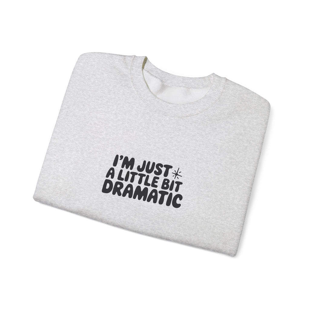 A Little Bit Dramatic Sweatshirt