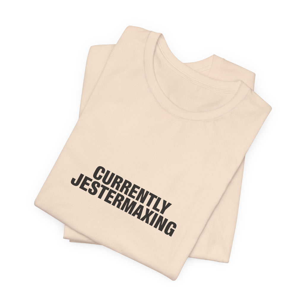 Currently Jestermaxing Tee