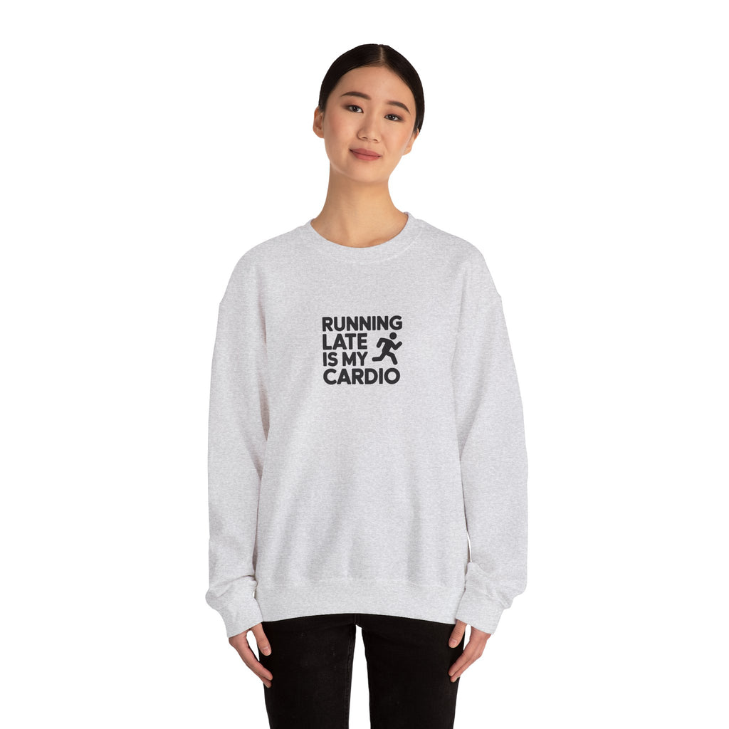 Running Late Is My Cardio Sweatshirt