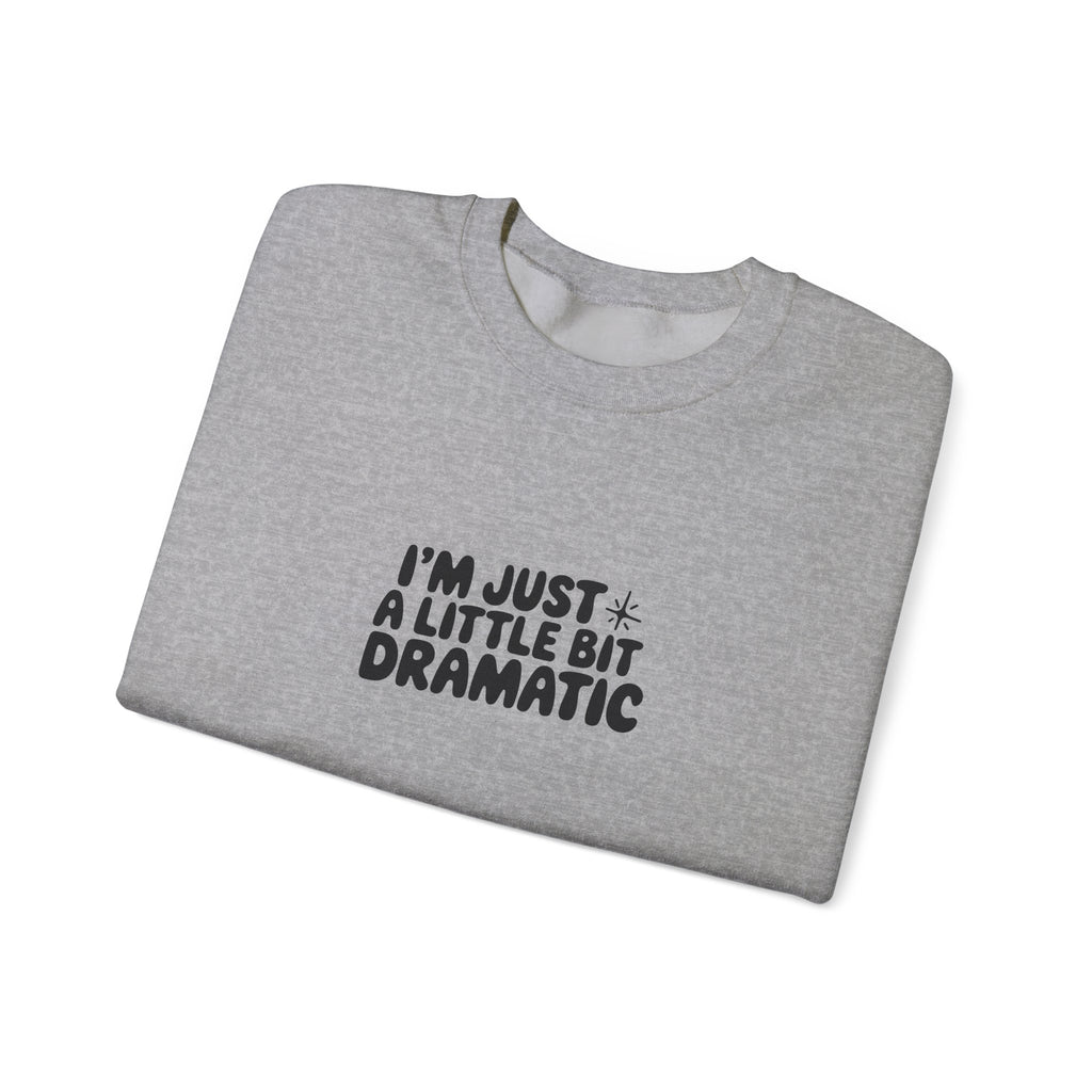 A Little Bit Dramatic Sweatshirt