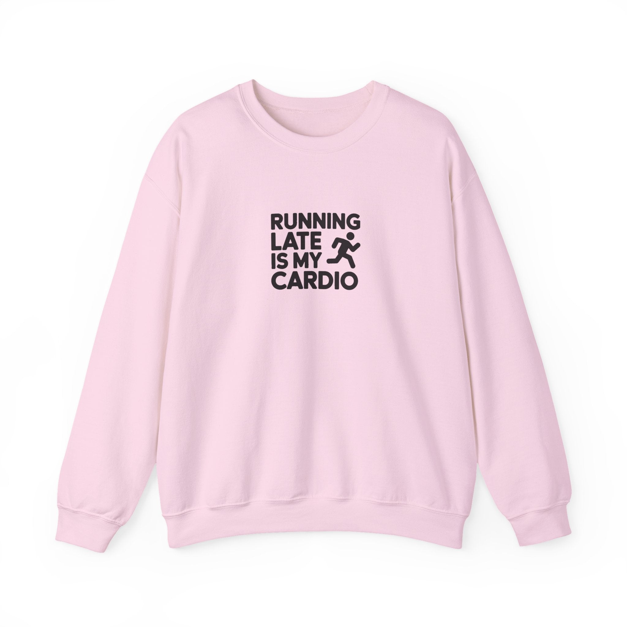 Running Late Is My Cardio Sweatshirt