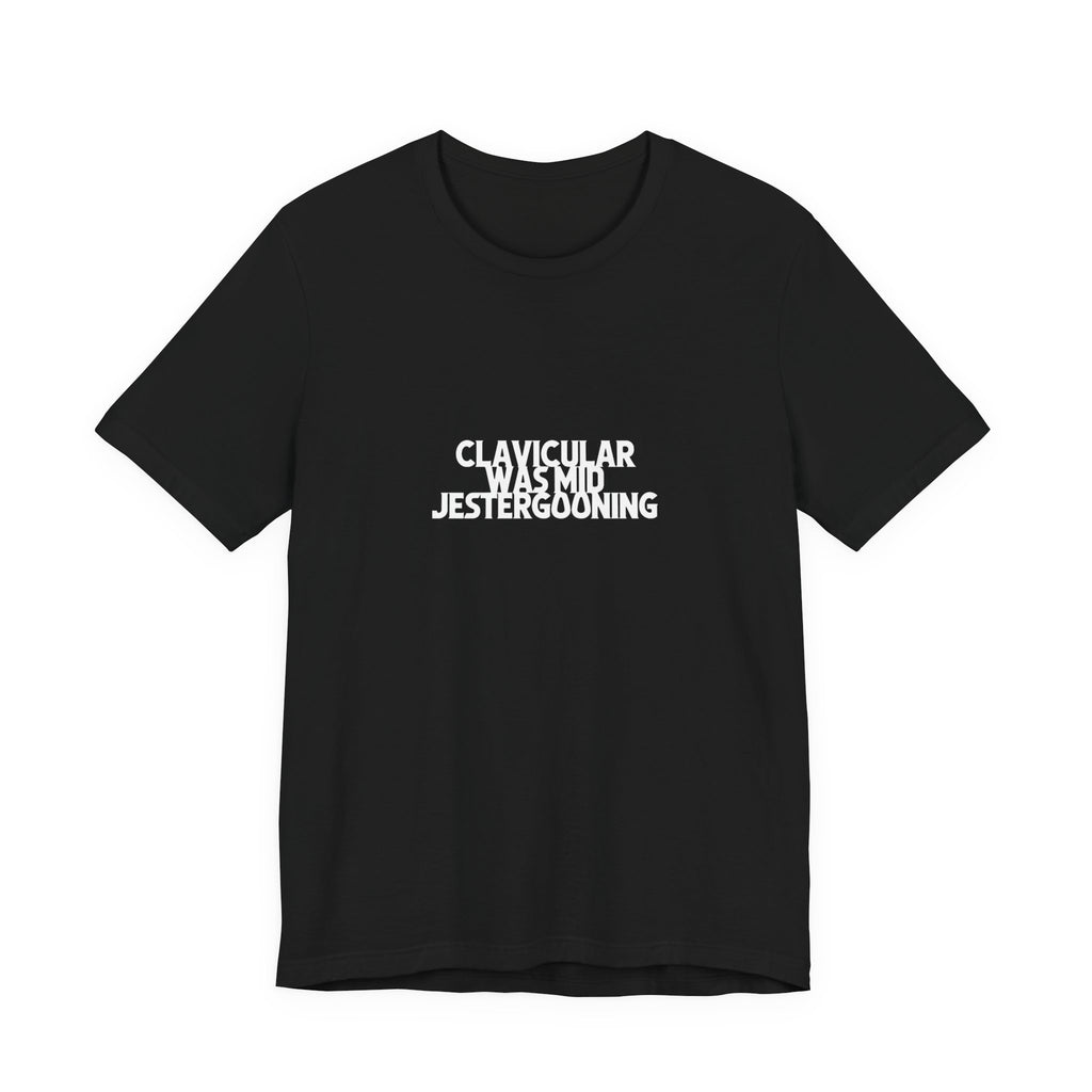 Clavicular Was Mid Jestergooning Black Tee