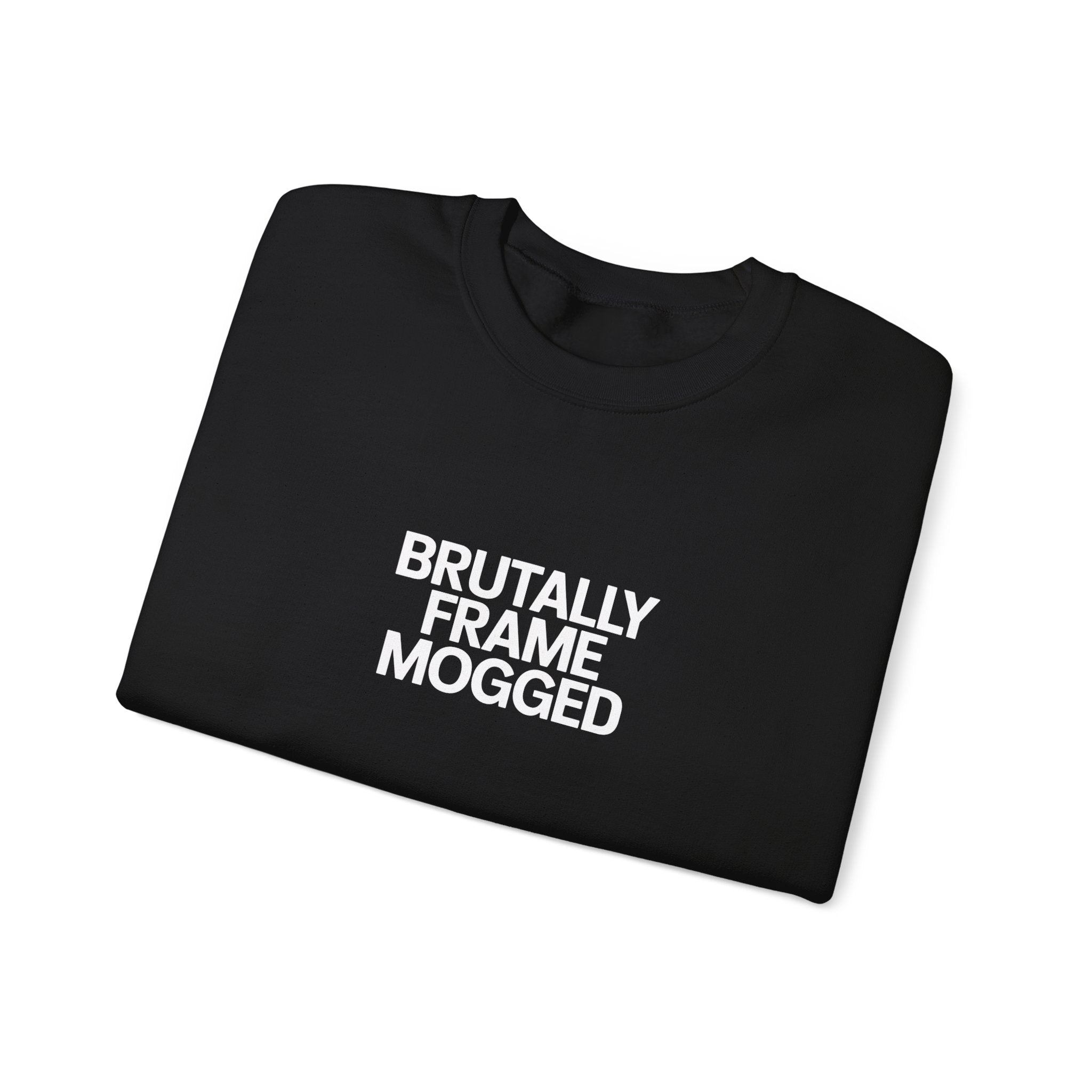 Brutally Frame Mogged Black Sweatshirt