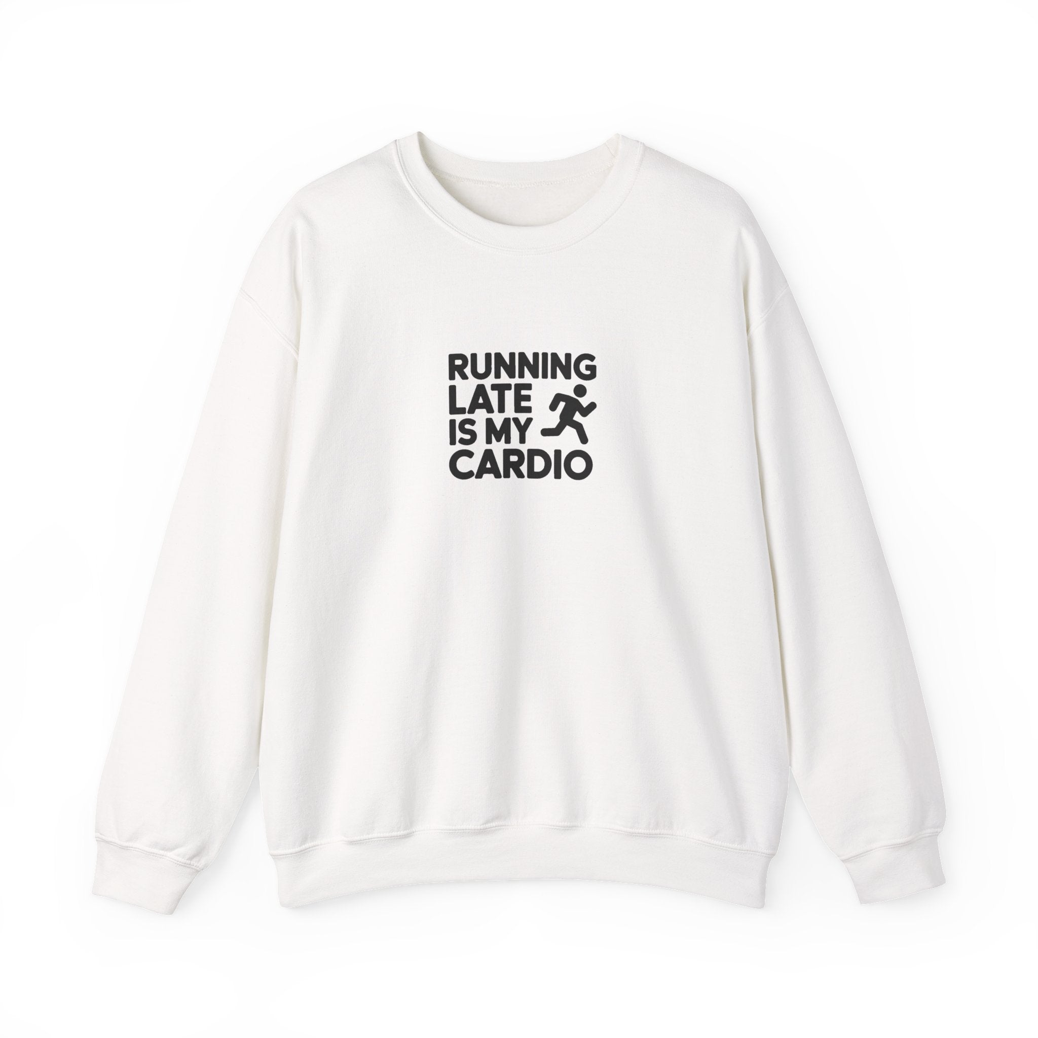 Running Late Is My Cardio Sweatshirt