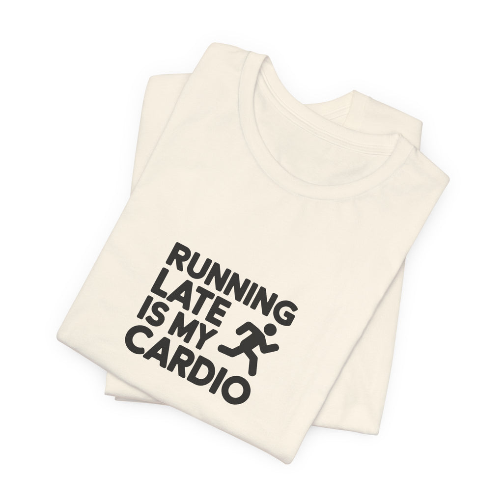 Running Late Is My Cardio