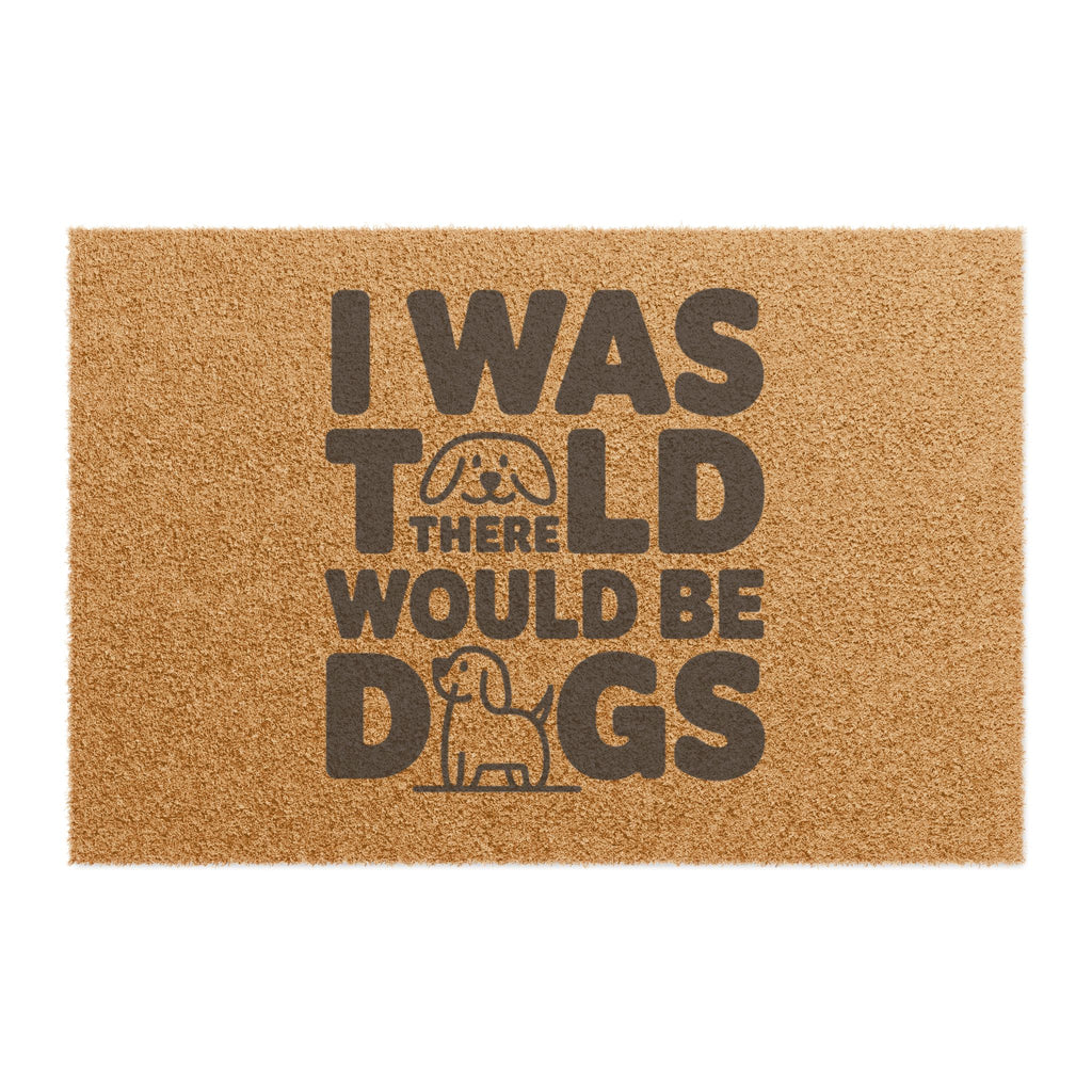 I Was Told There Would Be Dogs Doormat