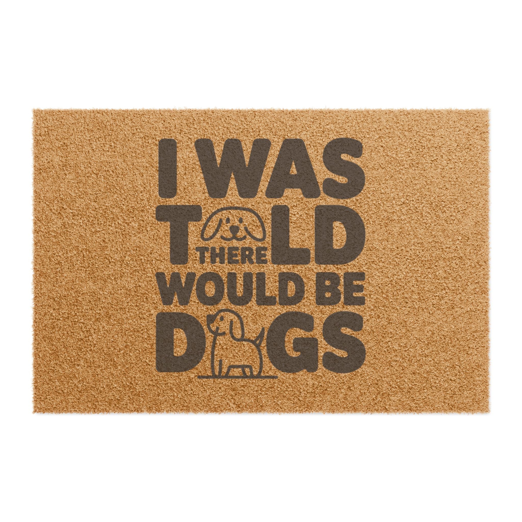 I Was Told There Would Be Dogs Doormat