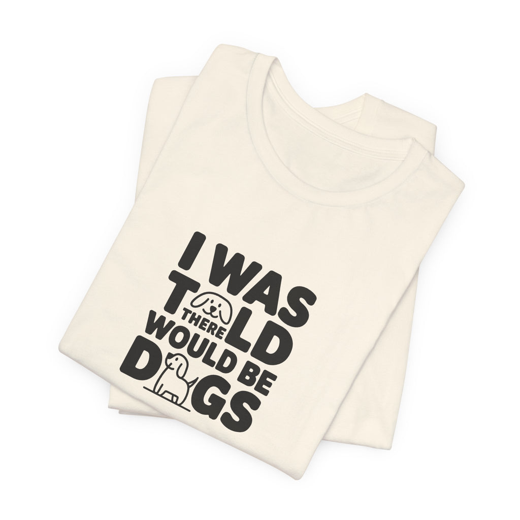 I Was Told There Would Be Dogs