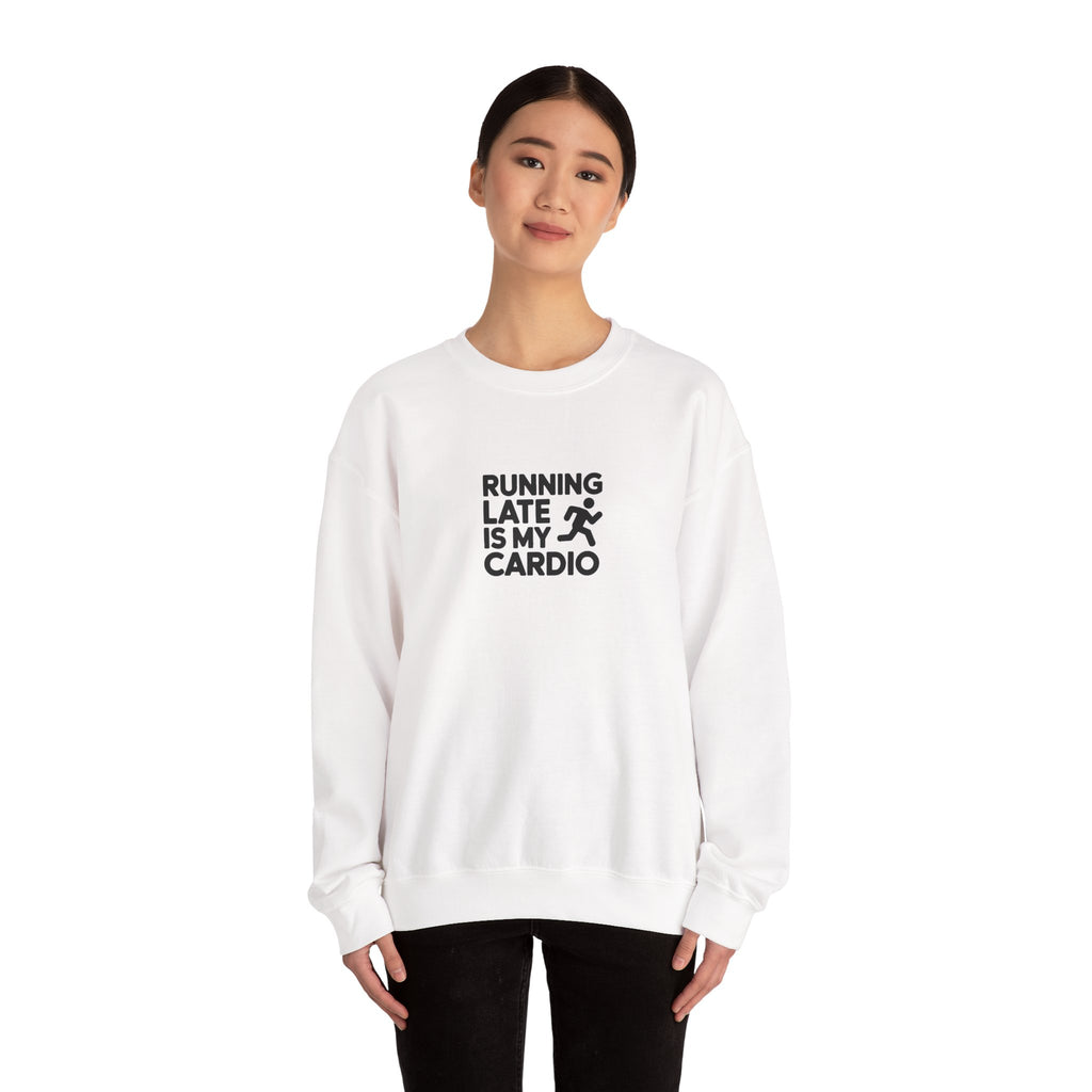 Running Late Is My Cardio Sweatshirt