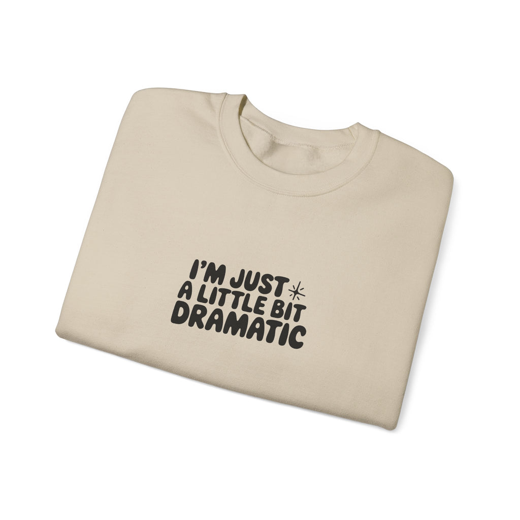 A Little Bit Dramatic Sweatshirt