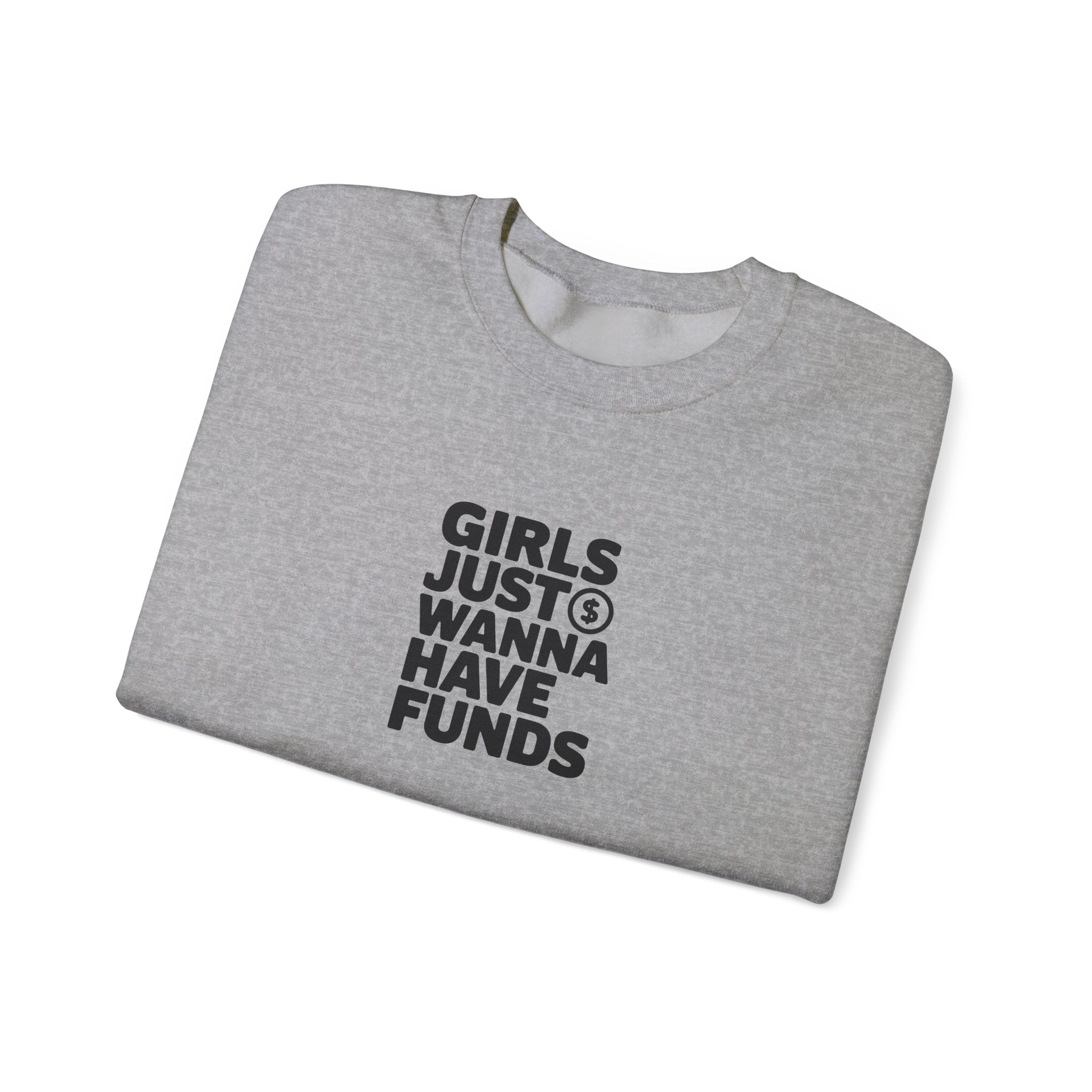 Girls Just Wanna Have Funds Sweatshirt