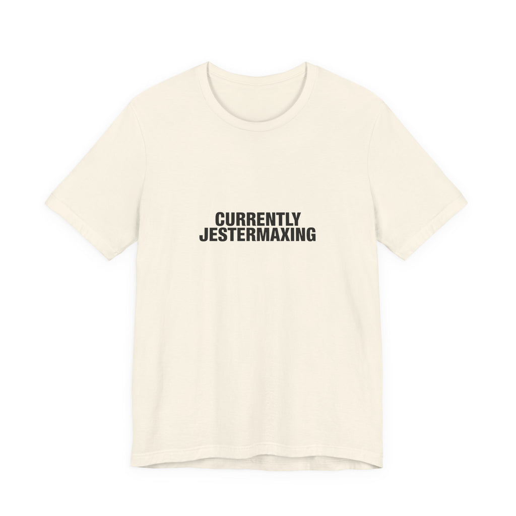 Currently Jestermaxing Tee