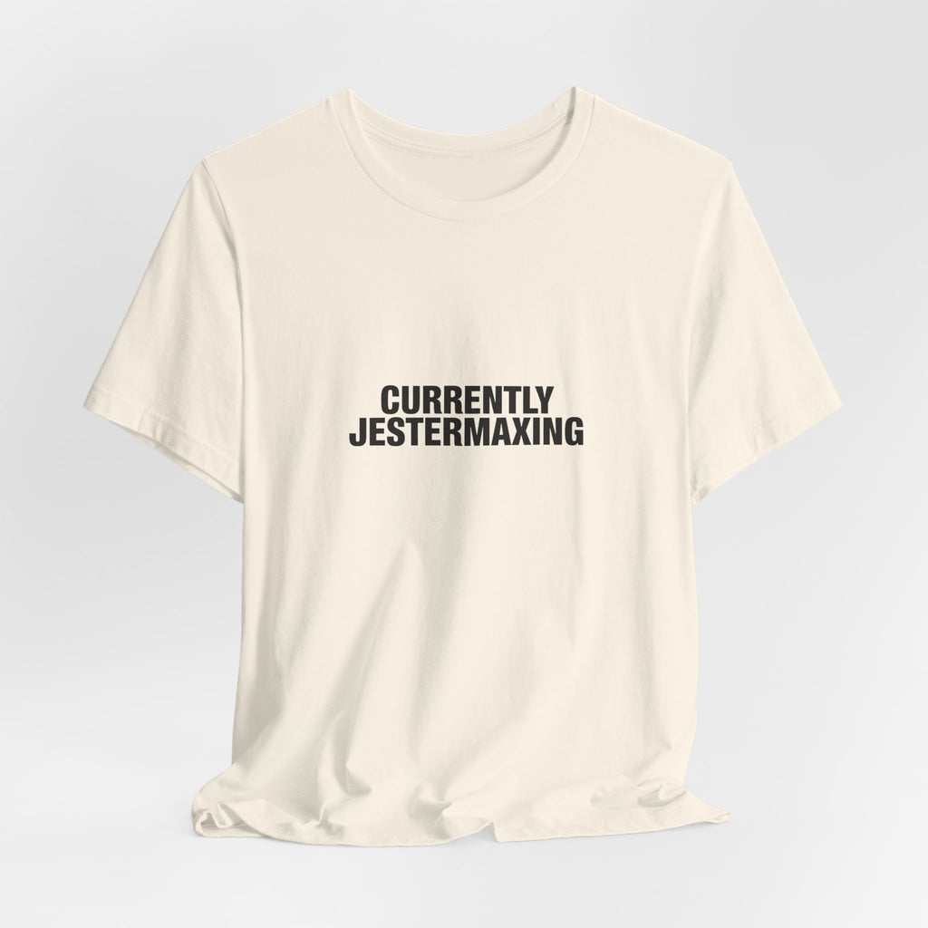 Currently Jestermaxing Tee
