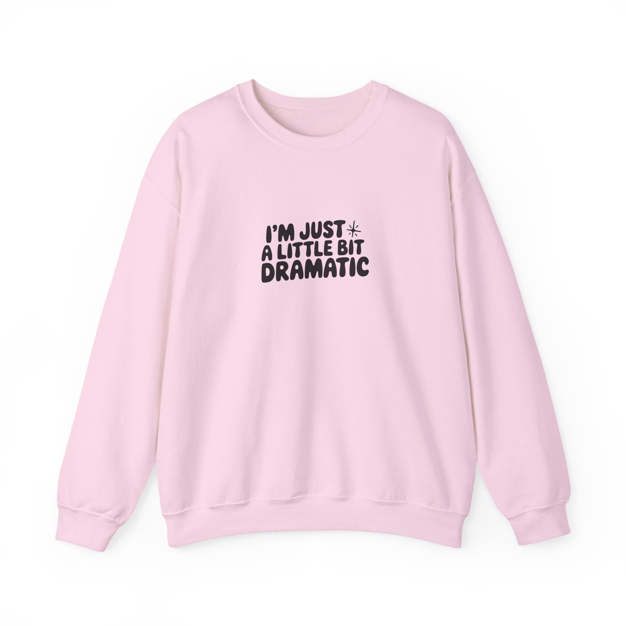 A Little Bit Dramatic Sweatshirt