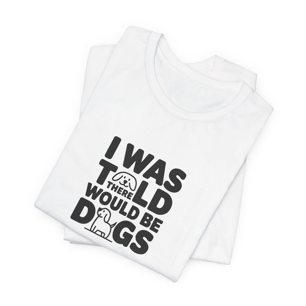 I Was Told There Would Be Dogs