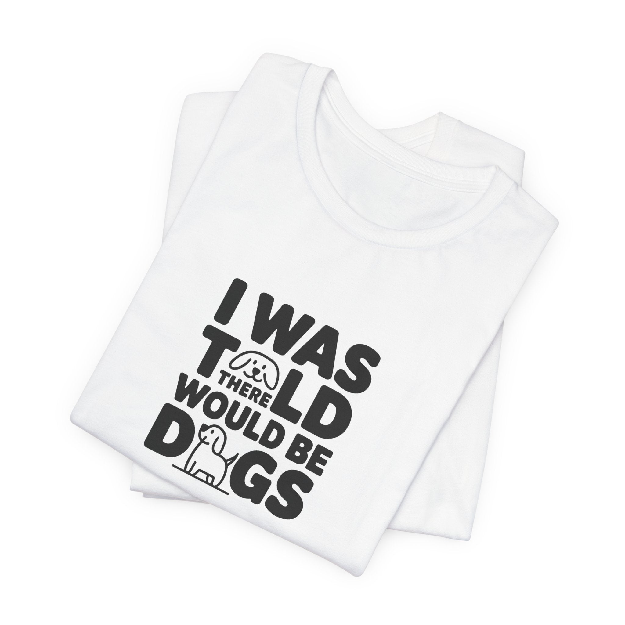 I Was Told There Would Be Dogs