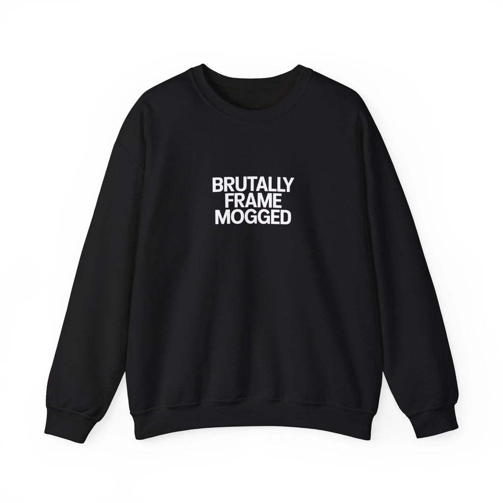 Brutally Frame Mogged Black Sweatshirt