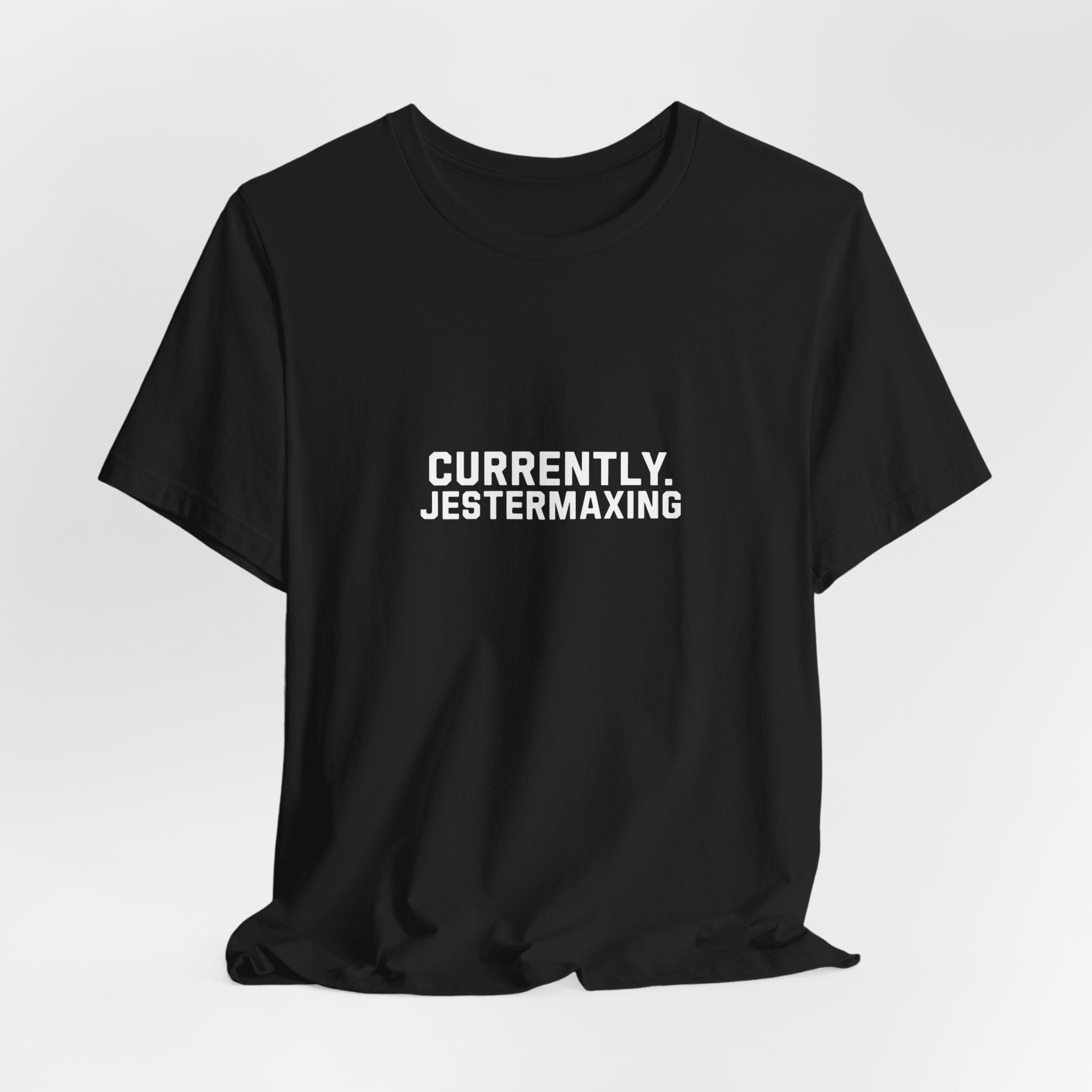 Currently Jestermaxing Black Tee
