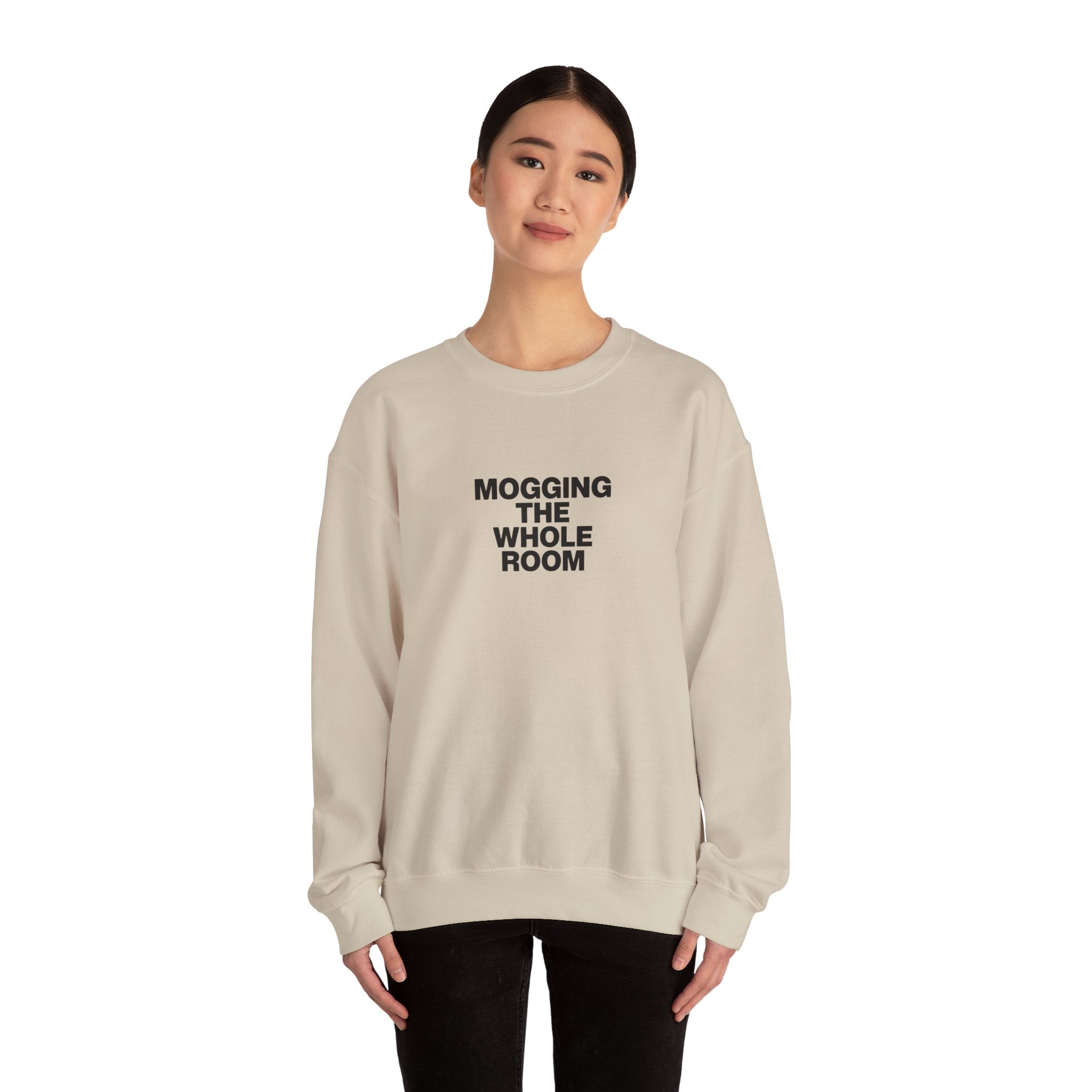 Mogging The Whole Room Sweatshirt