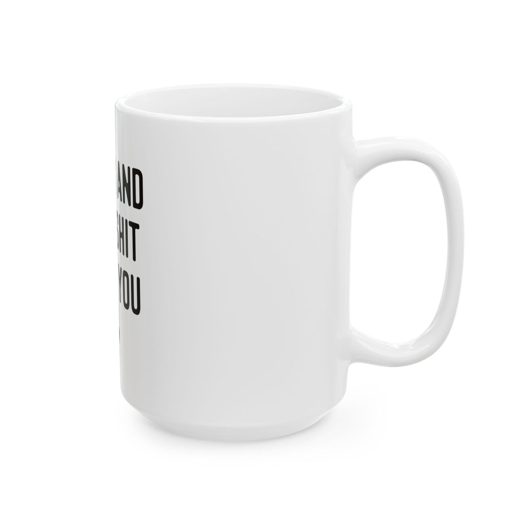 My Dog And I Talk Shit About You Mug