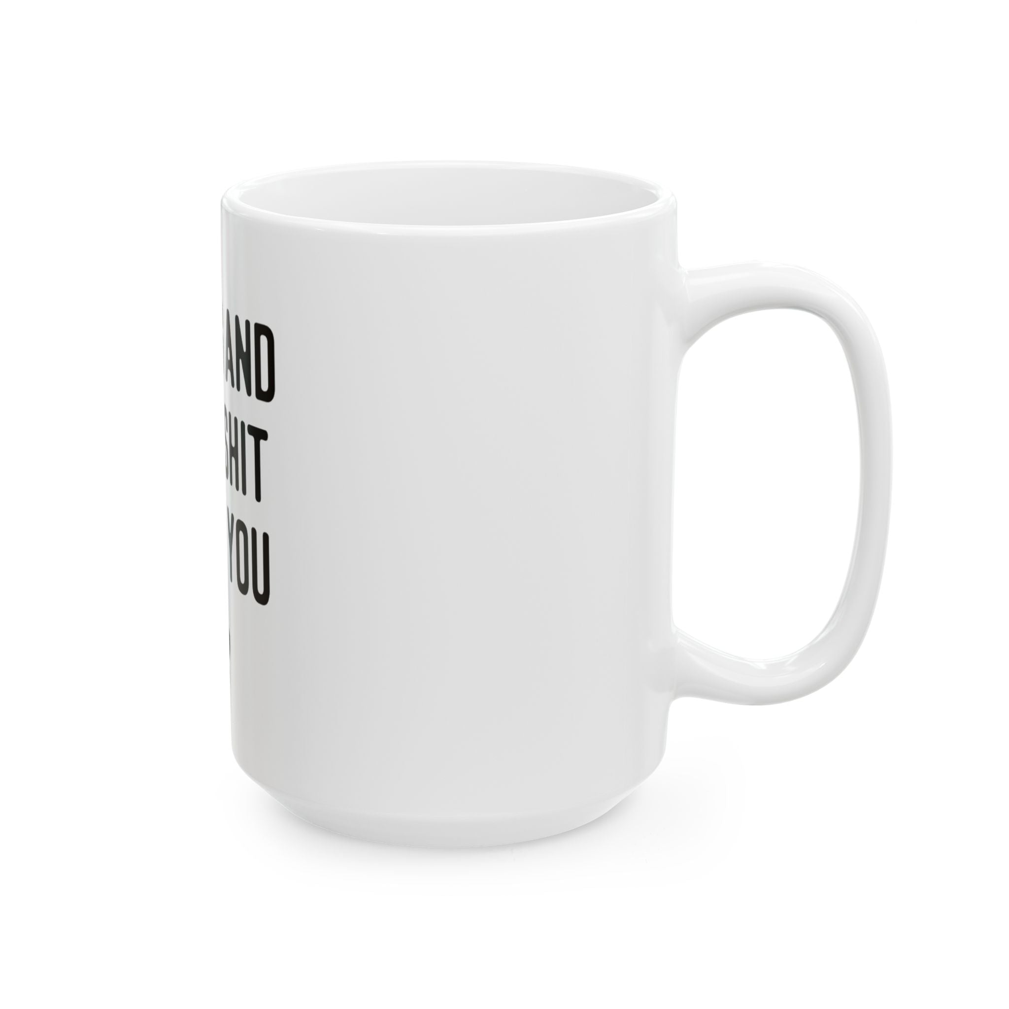 My Dog And I Talk Shit About You Mug