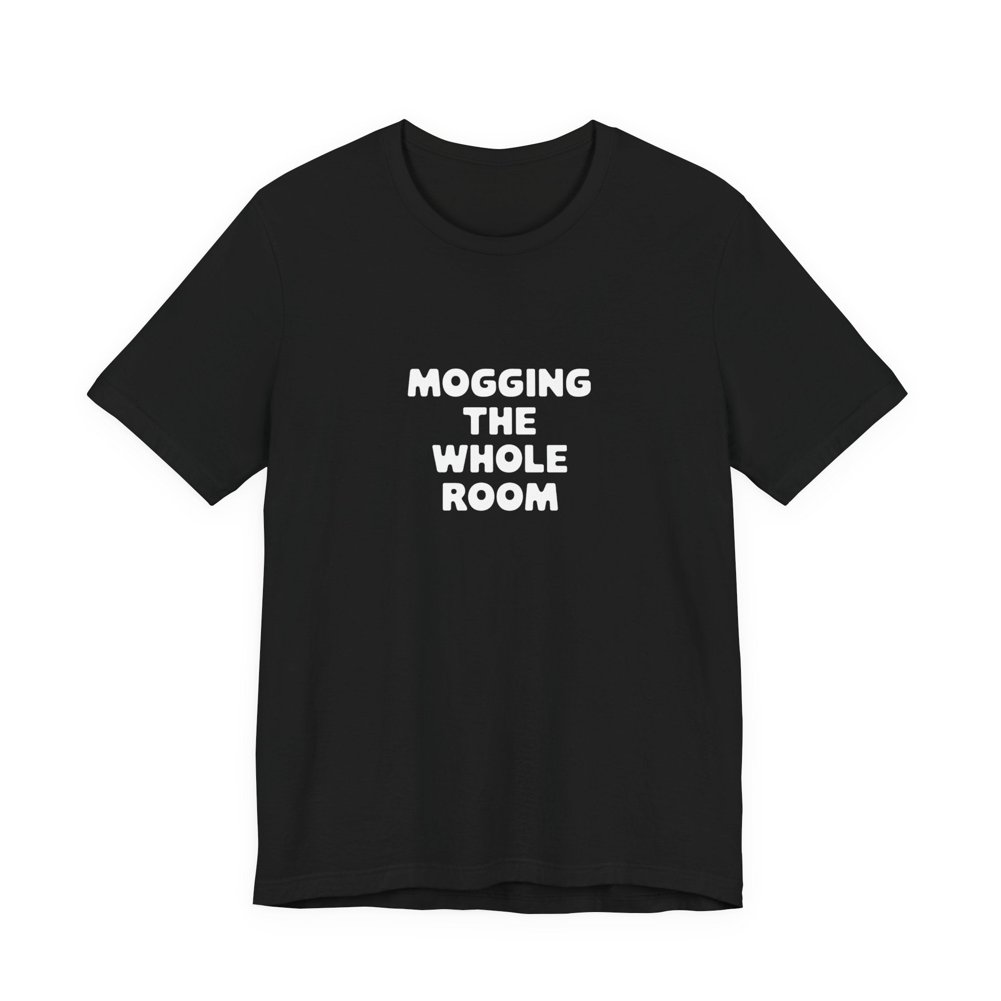 Mogging The Whole Room Black Tee