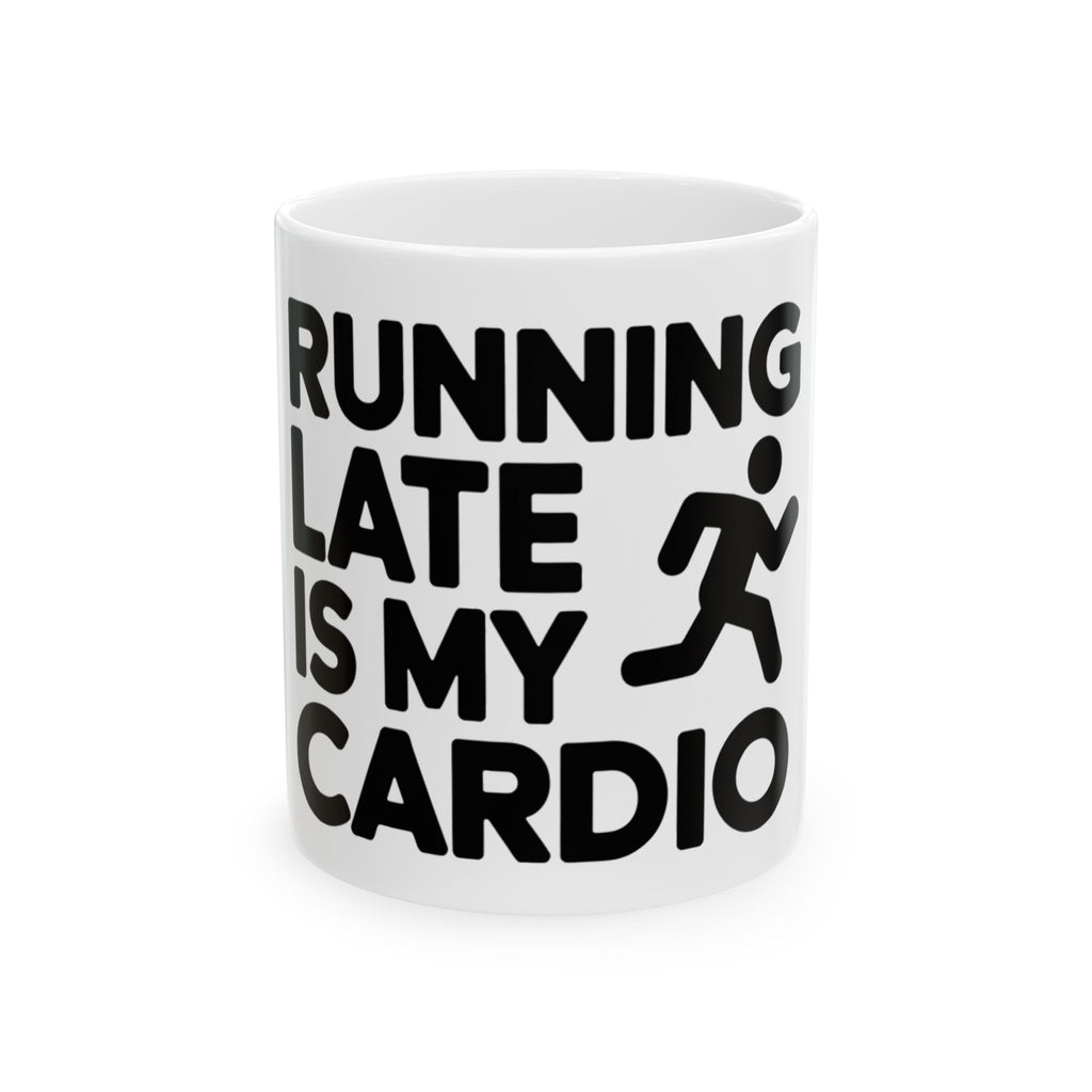 Running Late Is My Cardio Mug