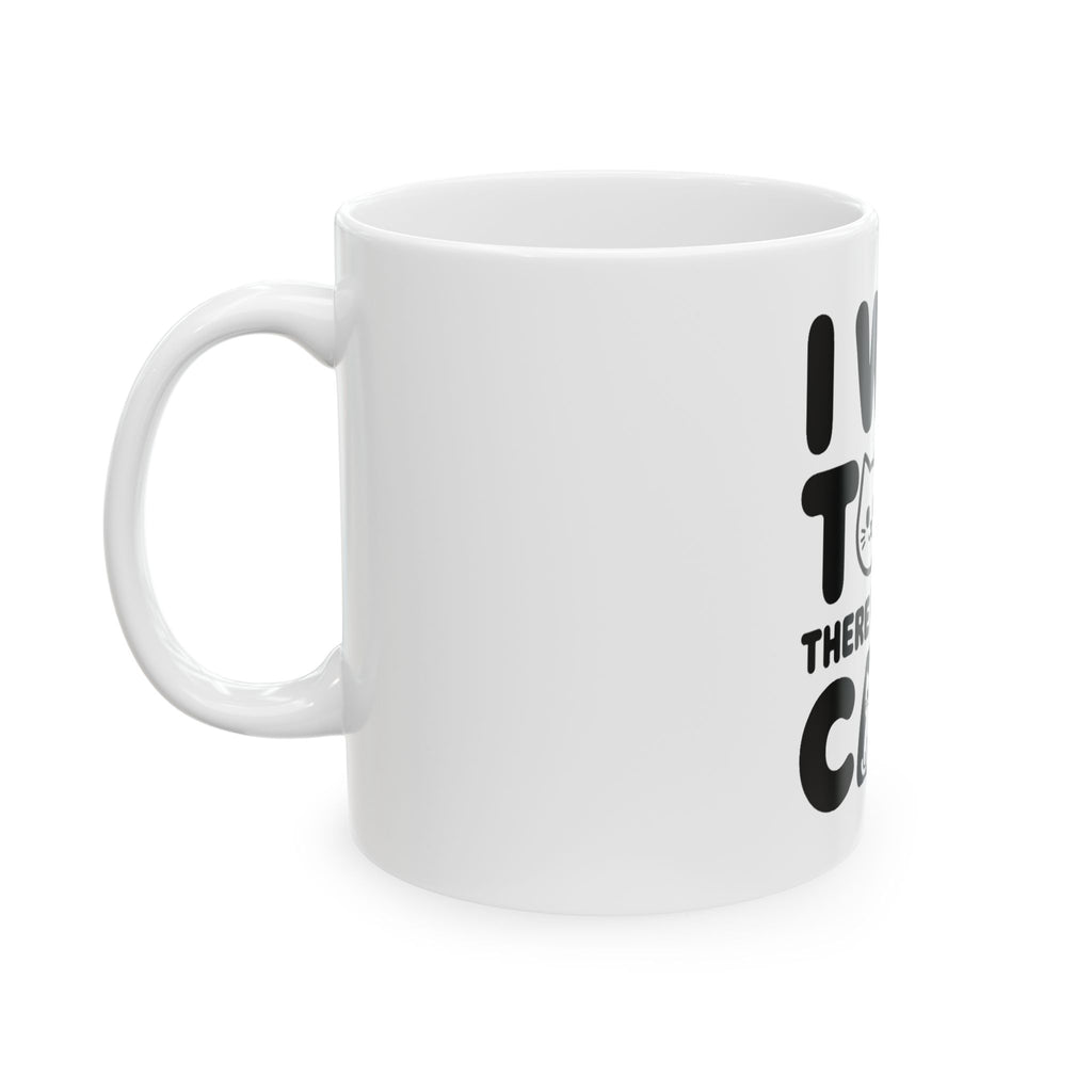 I Was Told There Would Be Cats Mug