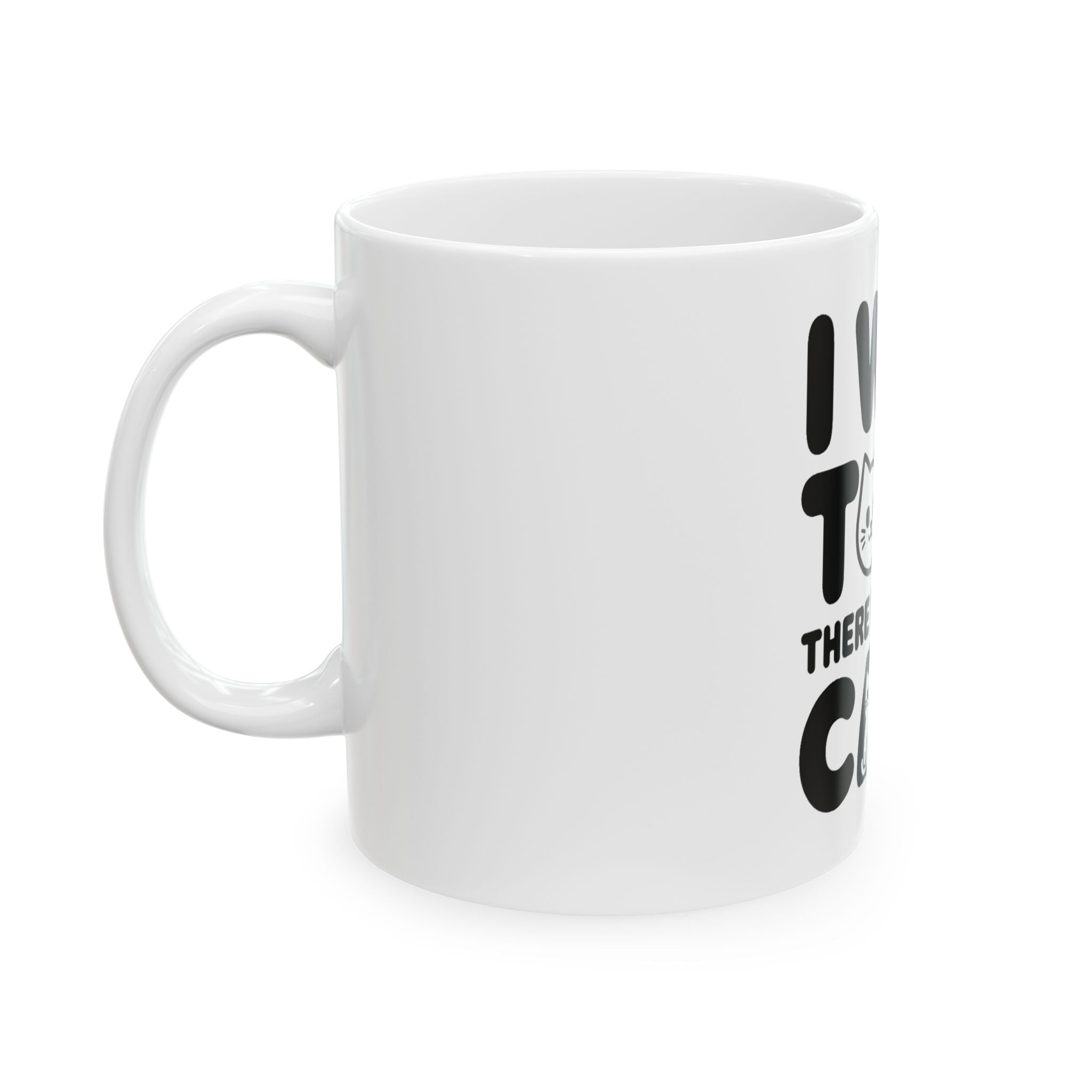 I Was Told There Would Be Cats Mug