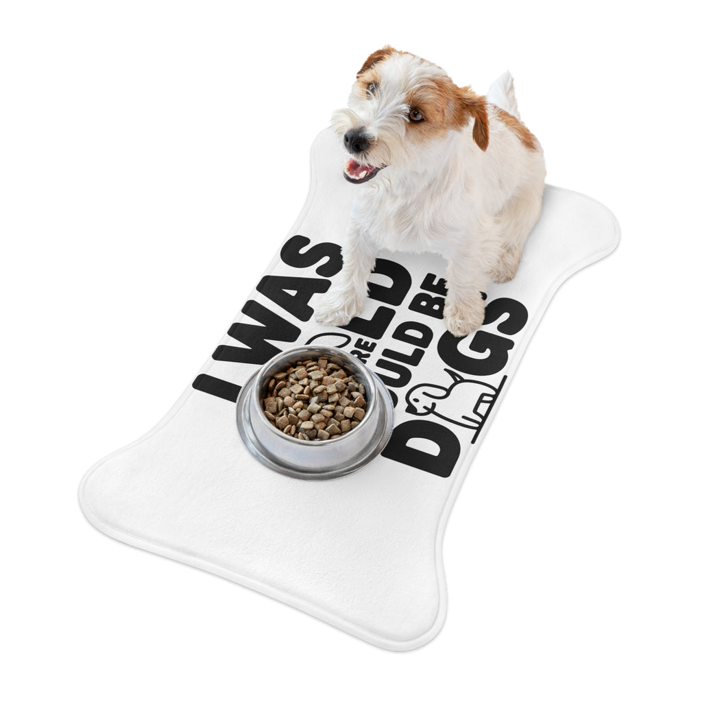 I Was Told There Would Be Dogs Dog Feeding Mat