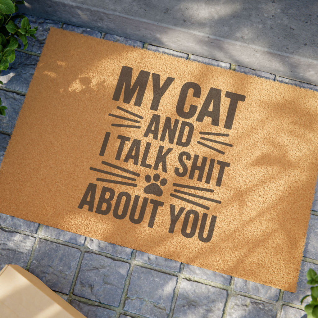 My Cat And I Talk Shit About You Doormat