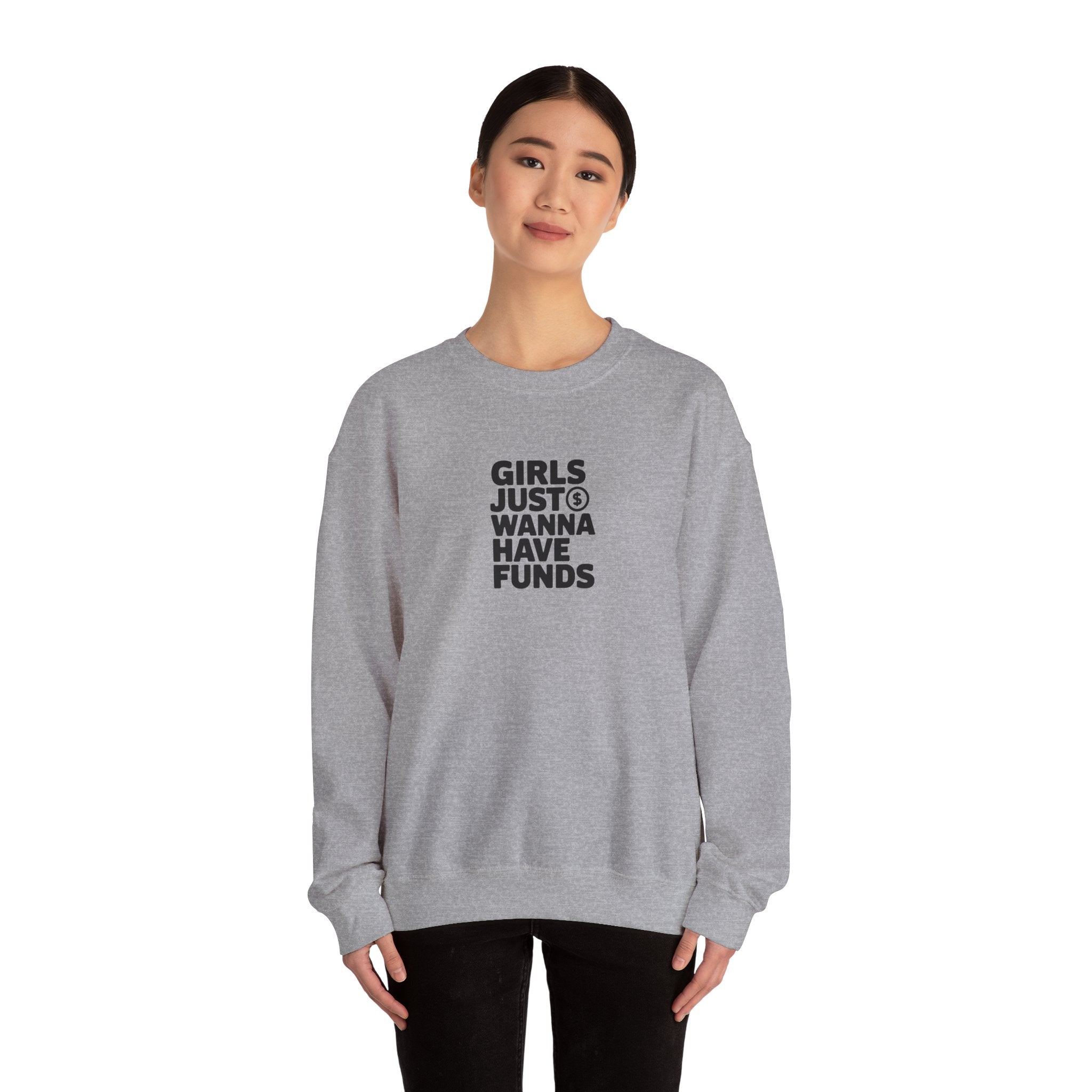 Girls Just Wanna Have Funds Sweatshirt