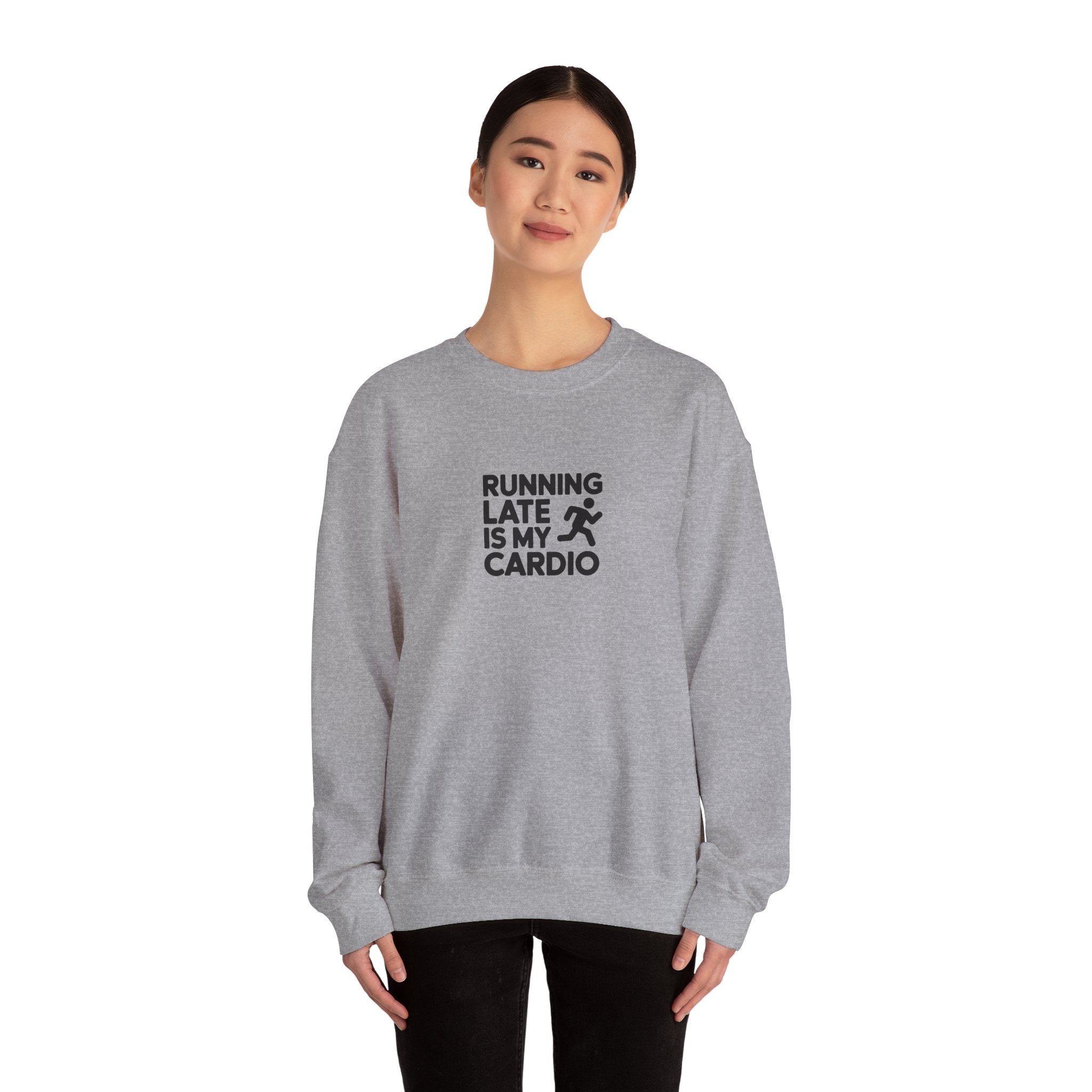 Running Late Is My Cardio Sweatshirt