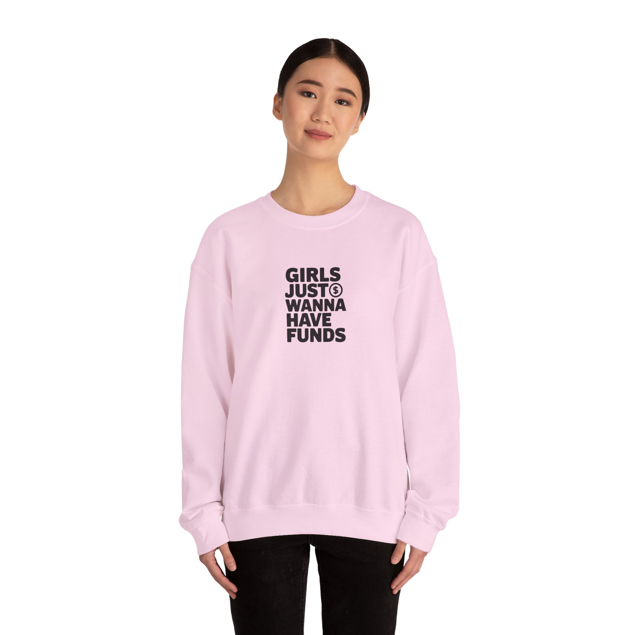 Girls Just Wanna Have Funds Sweatshirt
