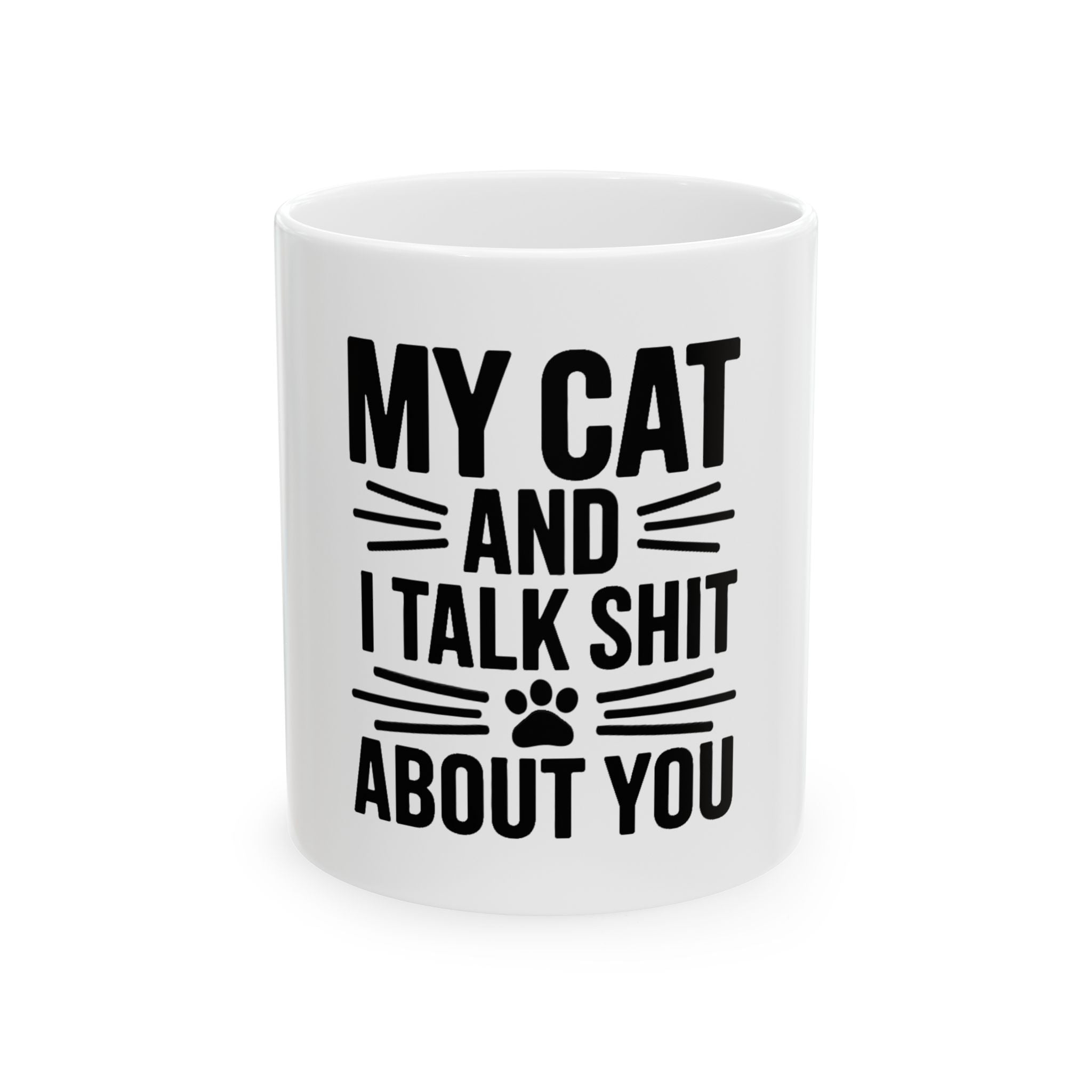 My Cat And I Talk Shit About You Mug
