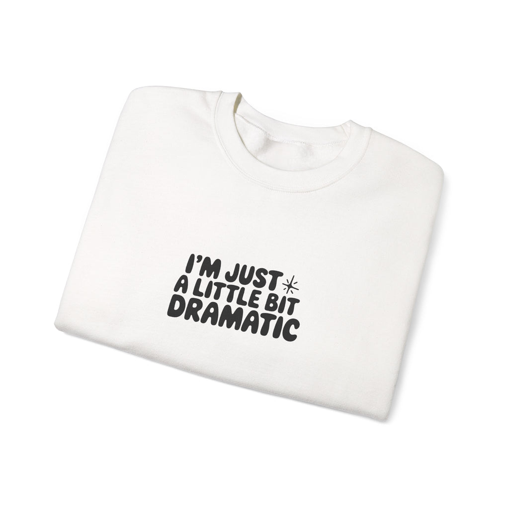 A Little Bit Dramatic Sweatshirt