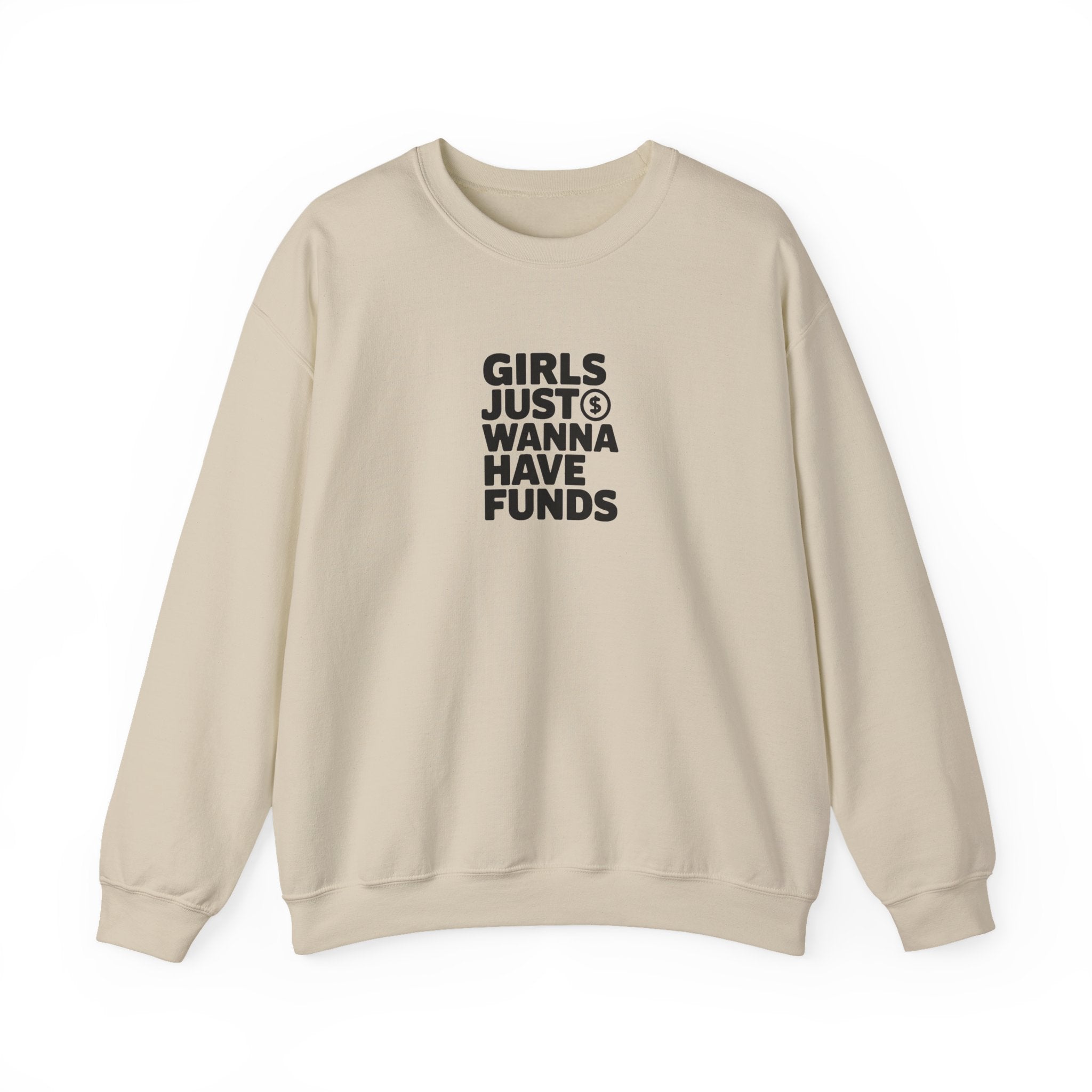 Girls Just Wanna Have Funds Sweatshirt