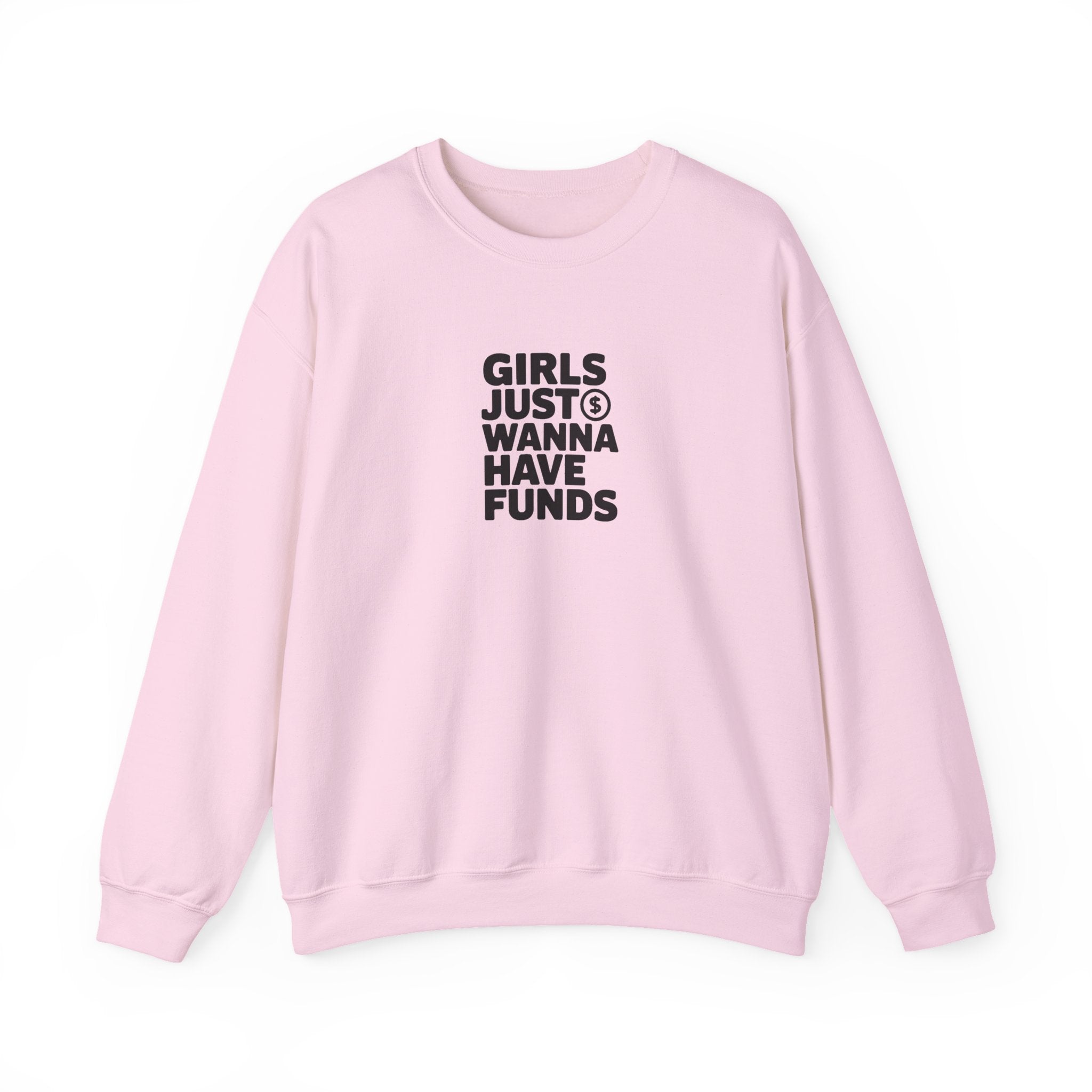 Girls Just Wanna Have Funds Sweatshirt