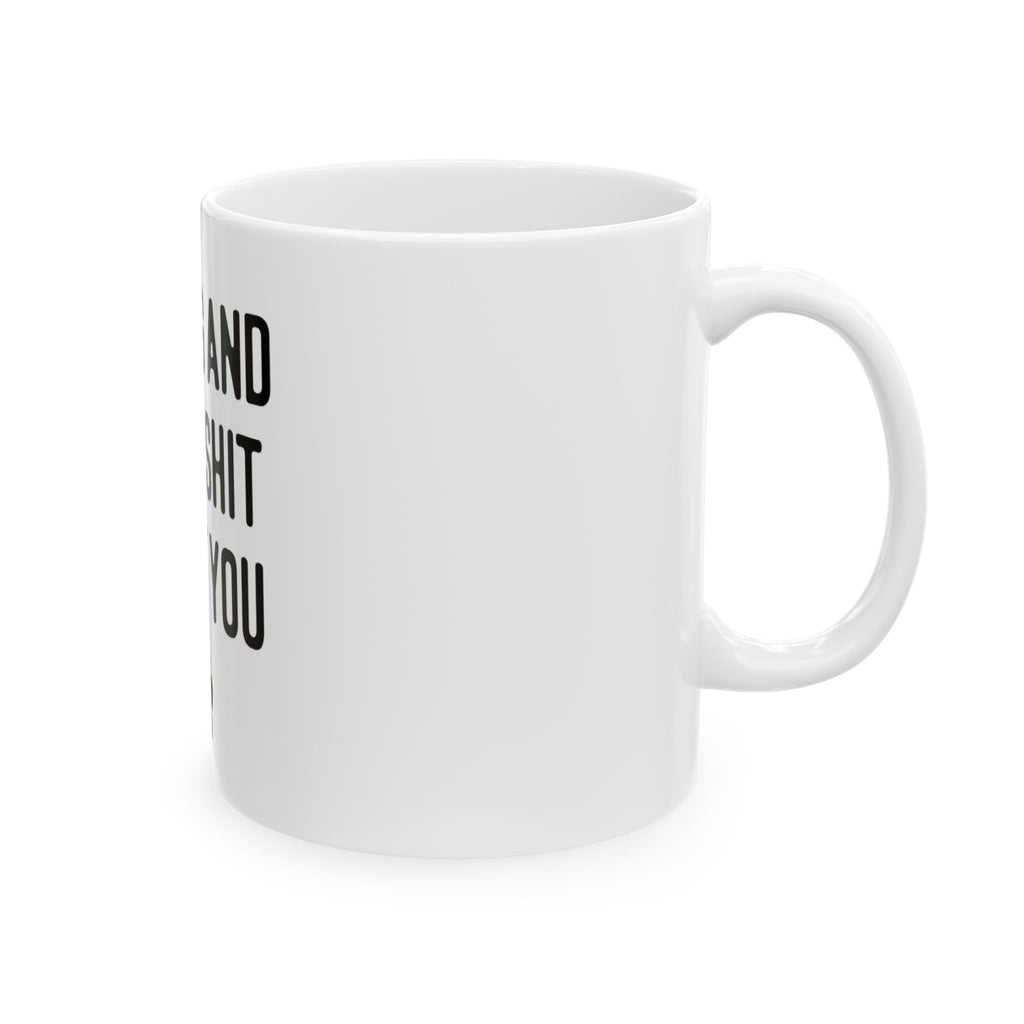 My Dog And I Talk Shit About You Mug