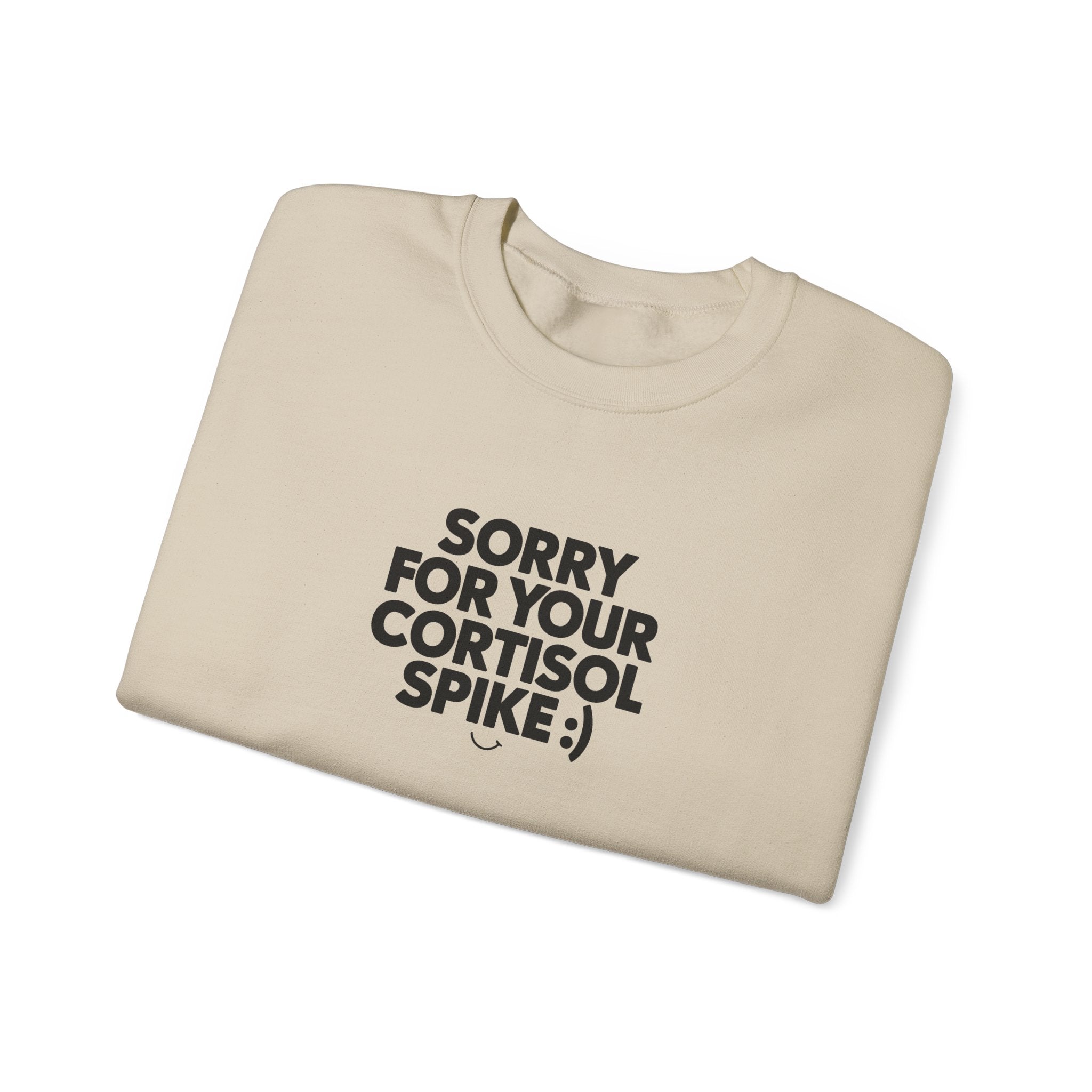 Sorry For Your Cortisol Spike Sweatshirt