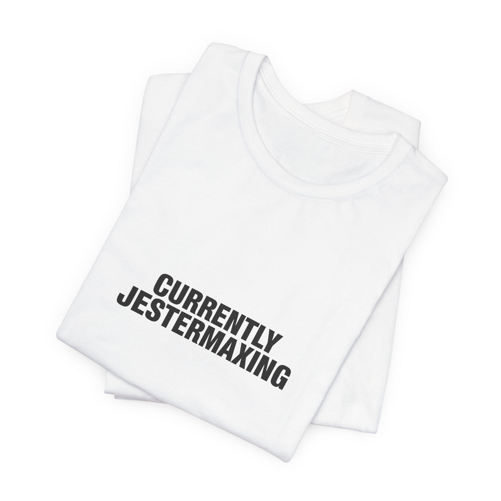 Currently Jestermaxing Tee