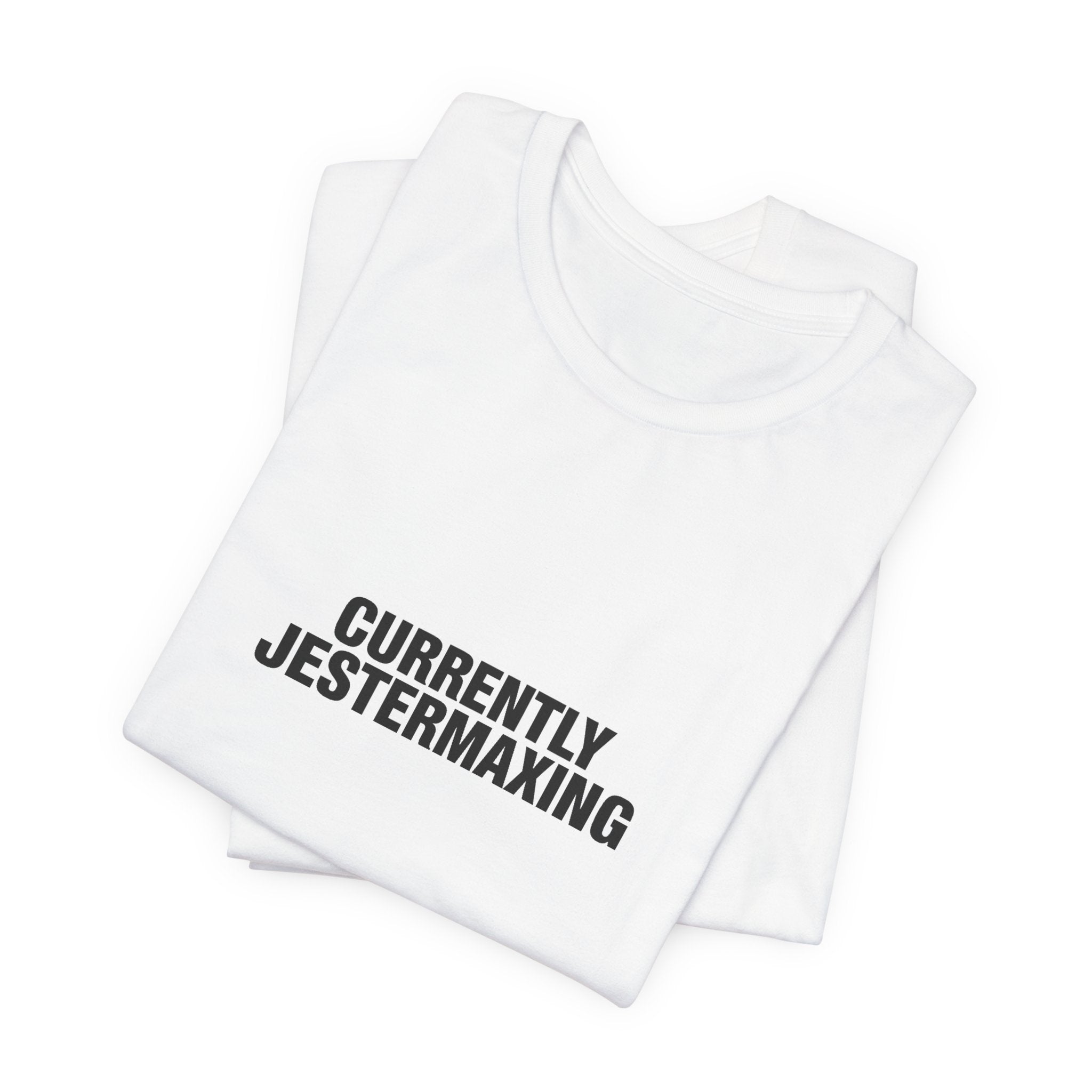Currently Jestermaxing Tee