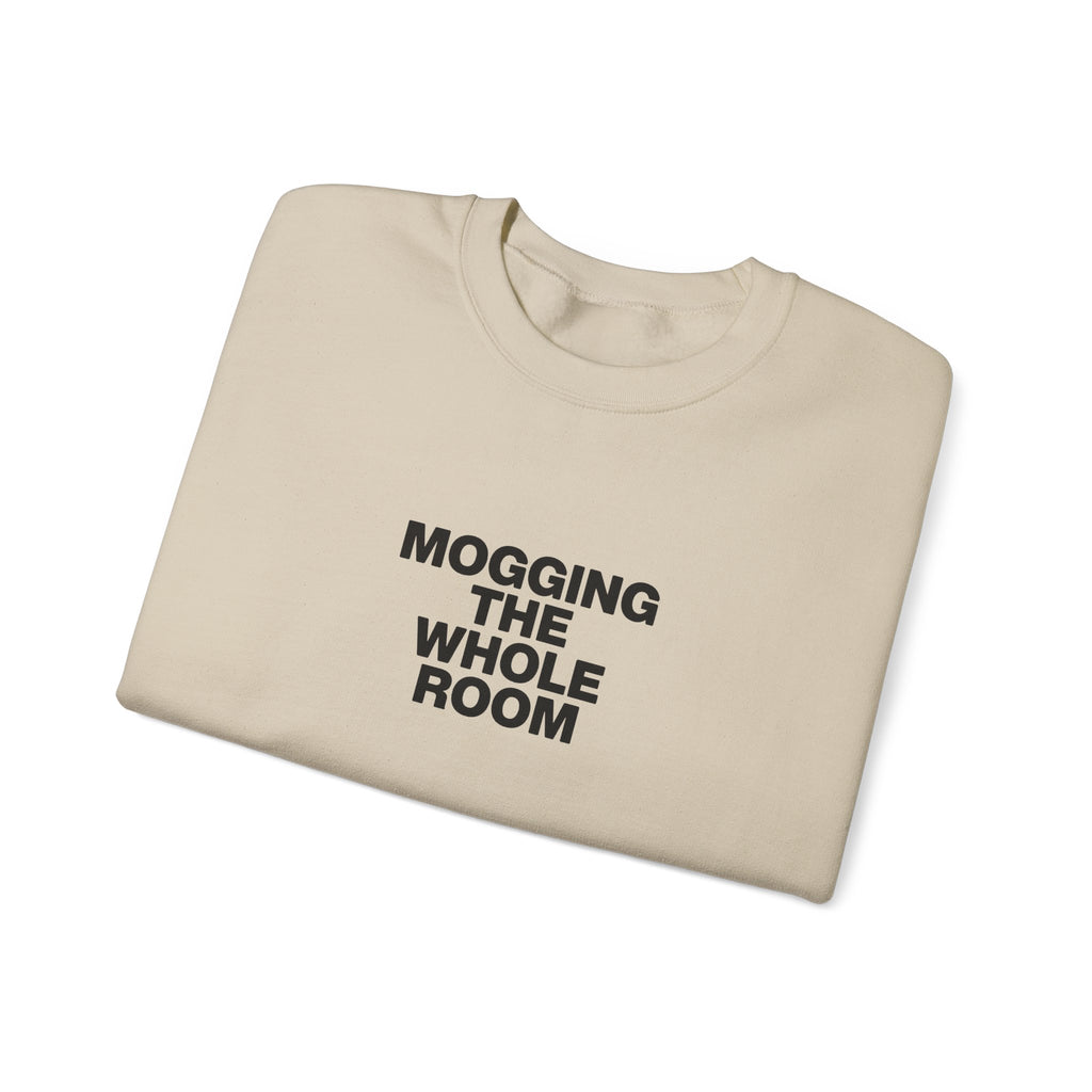 Mogging The Whole Room Sweatshirt