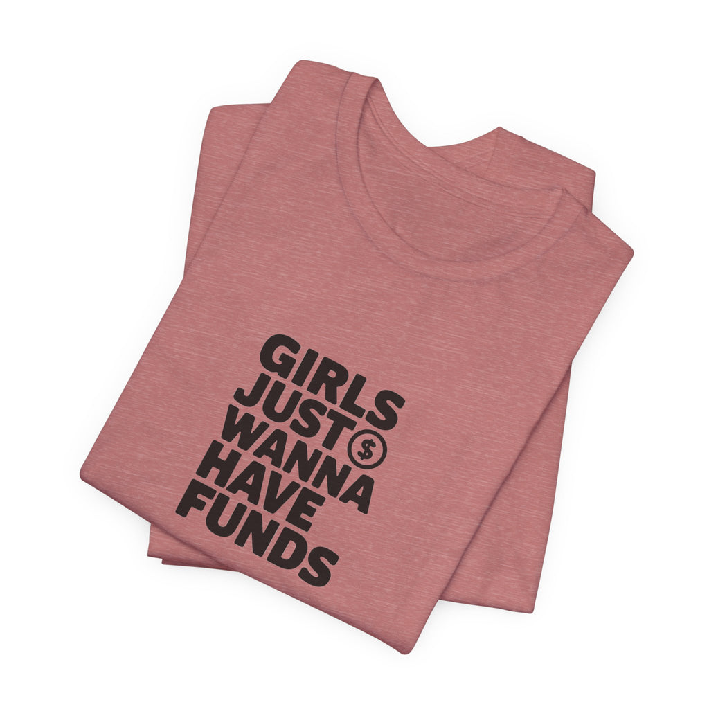 Girls Just Wanna Have Funds