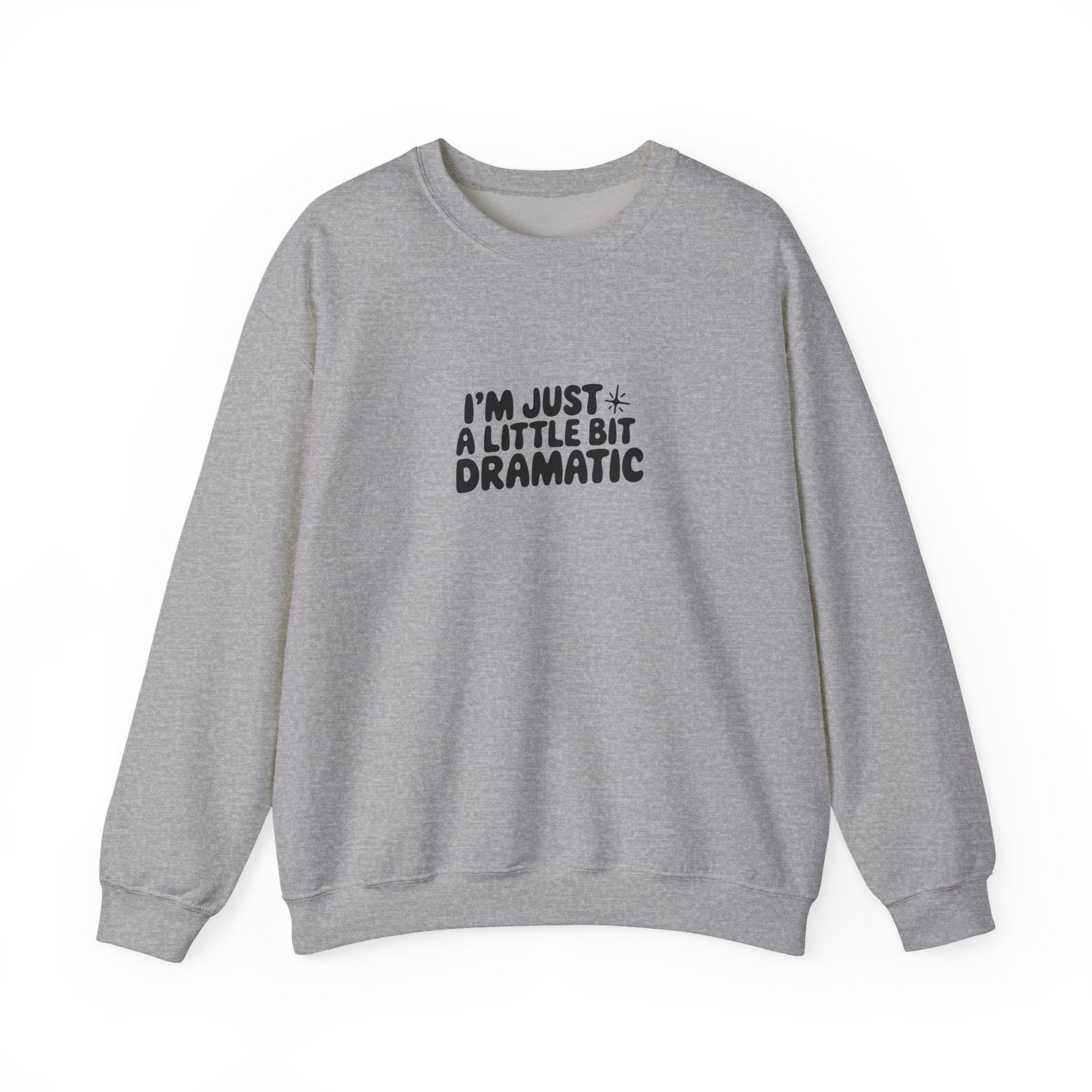 A Little Bit Dramatic Sweatshirt
