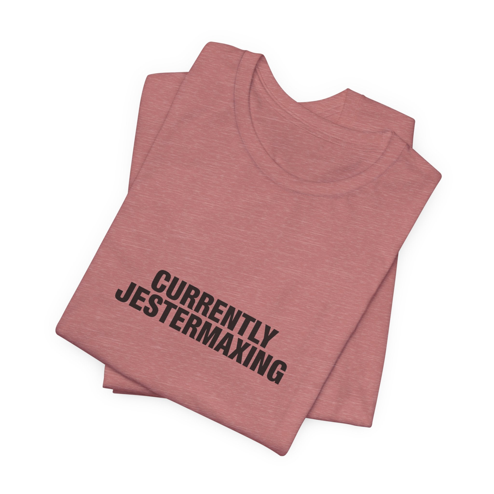 Currently Jestermaxing Tee