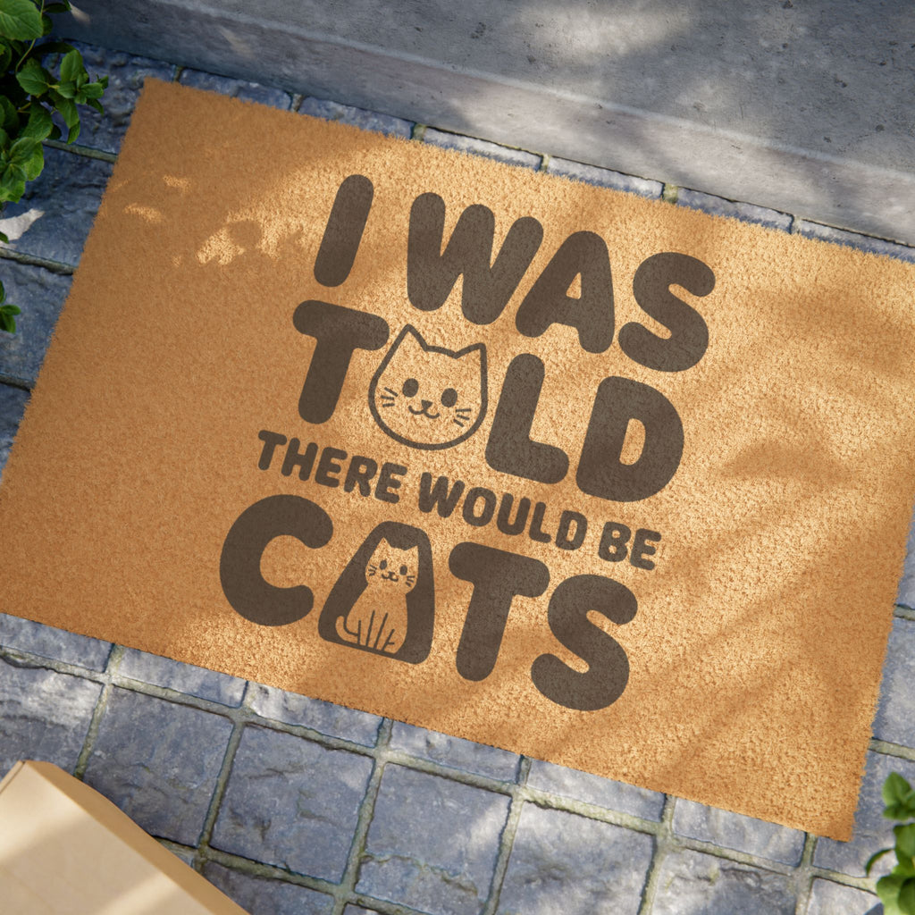 I Was Told There Would Be Cats Doormat