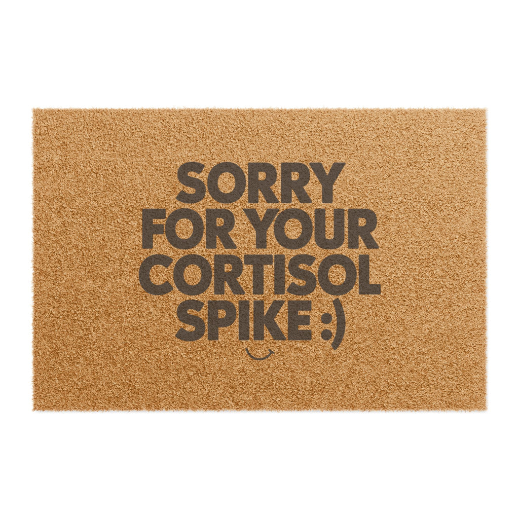 Sorry For Your Cortisol Spike Doormat