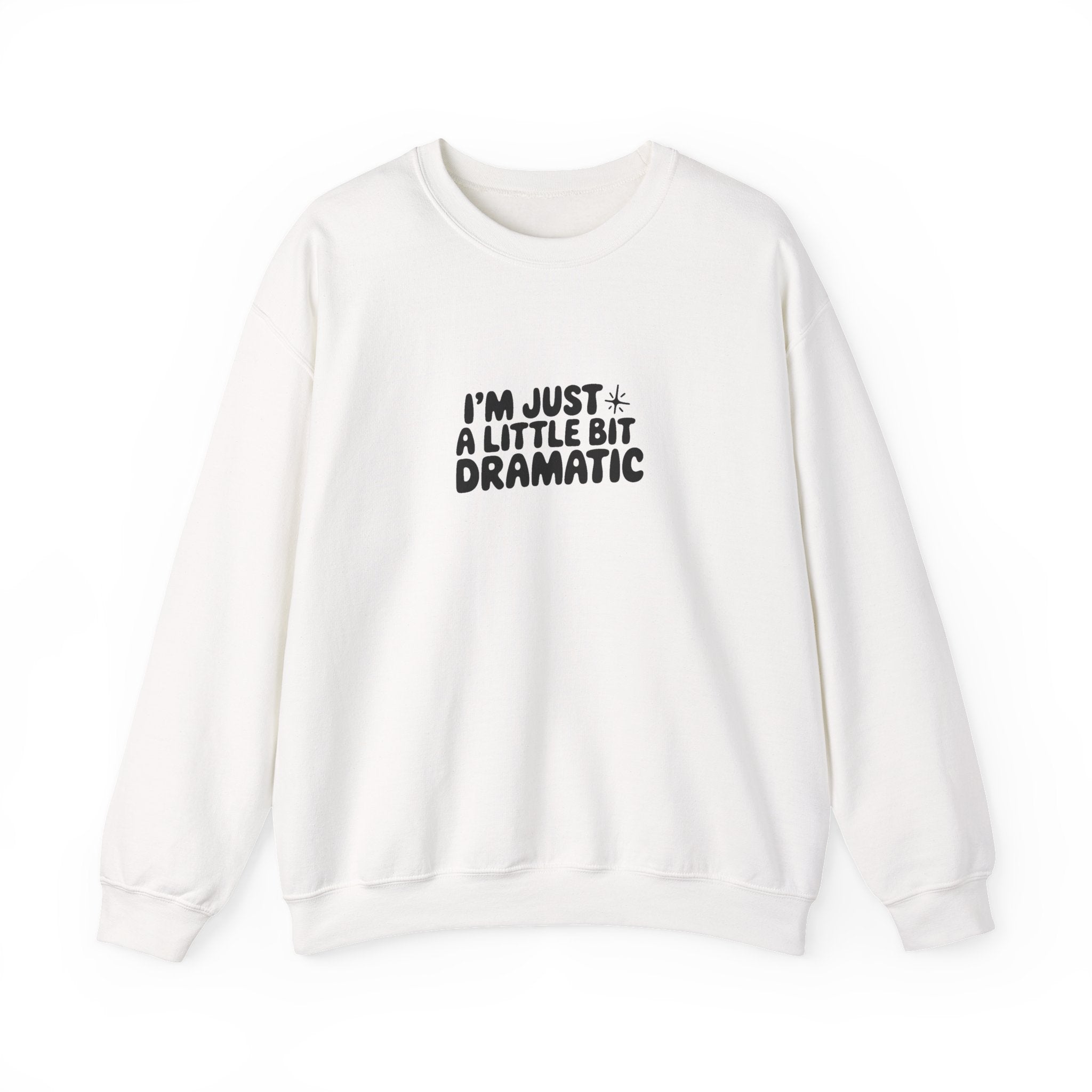 A Little Bit Dramatic Sweatshirt